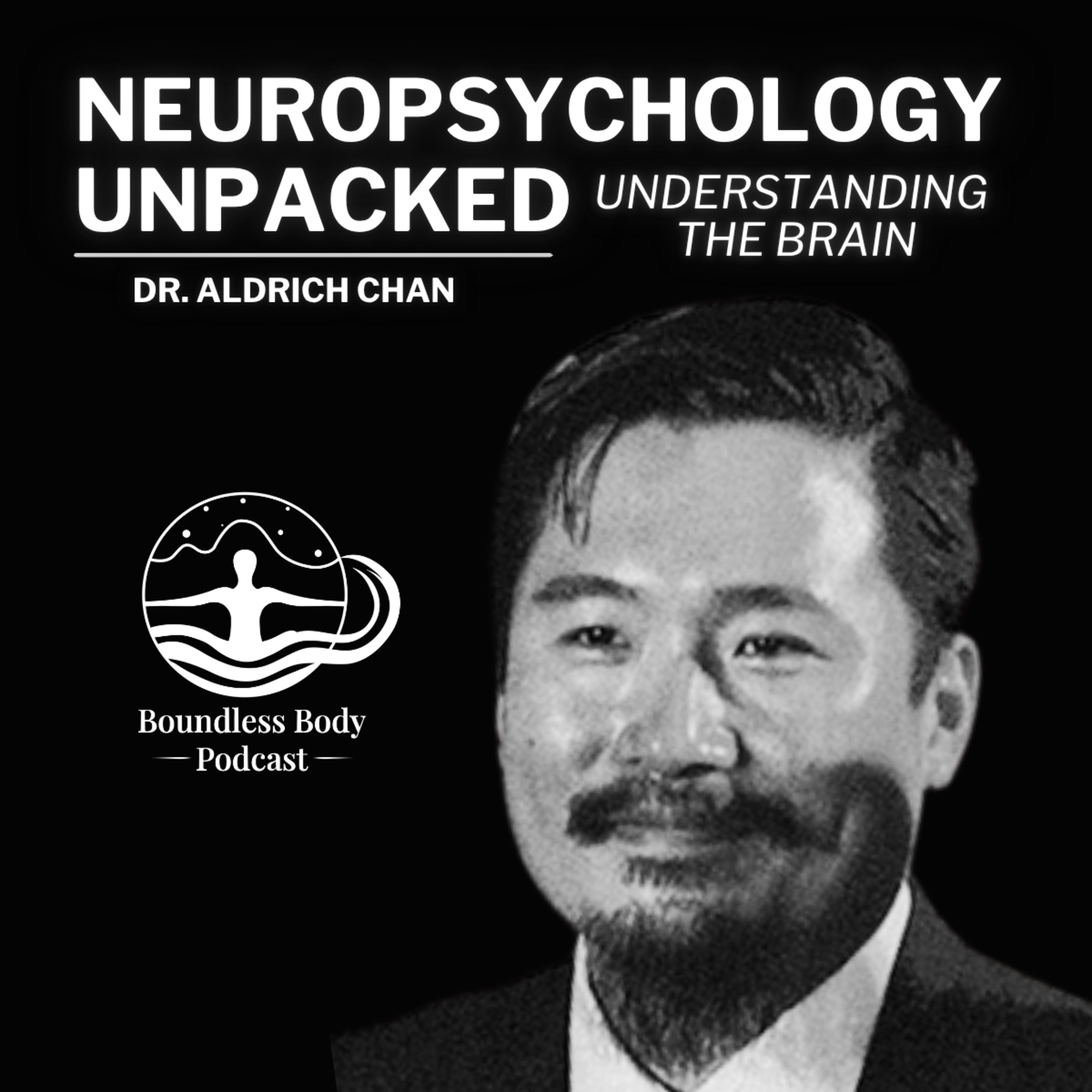 Neuropsychology Unpacked with Dr. Aldrich Chan episode artwork