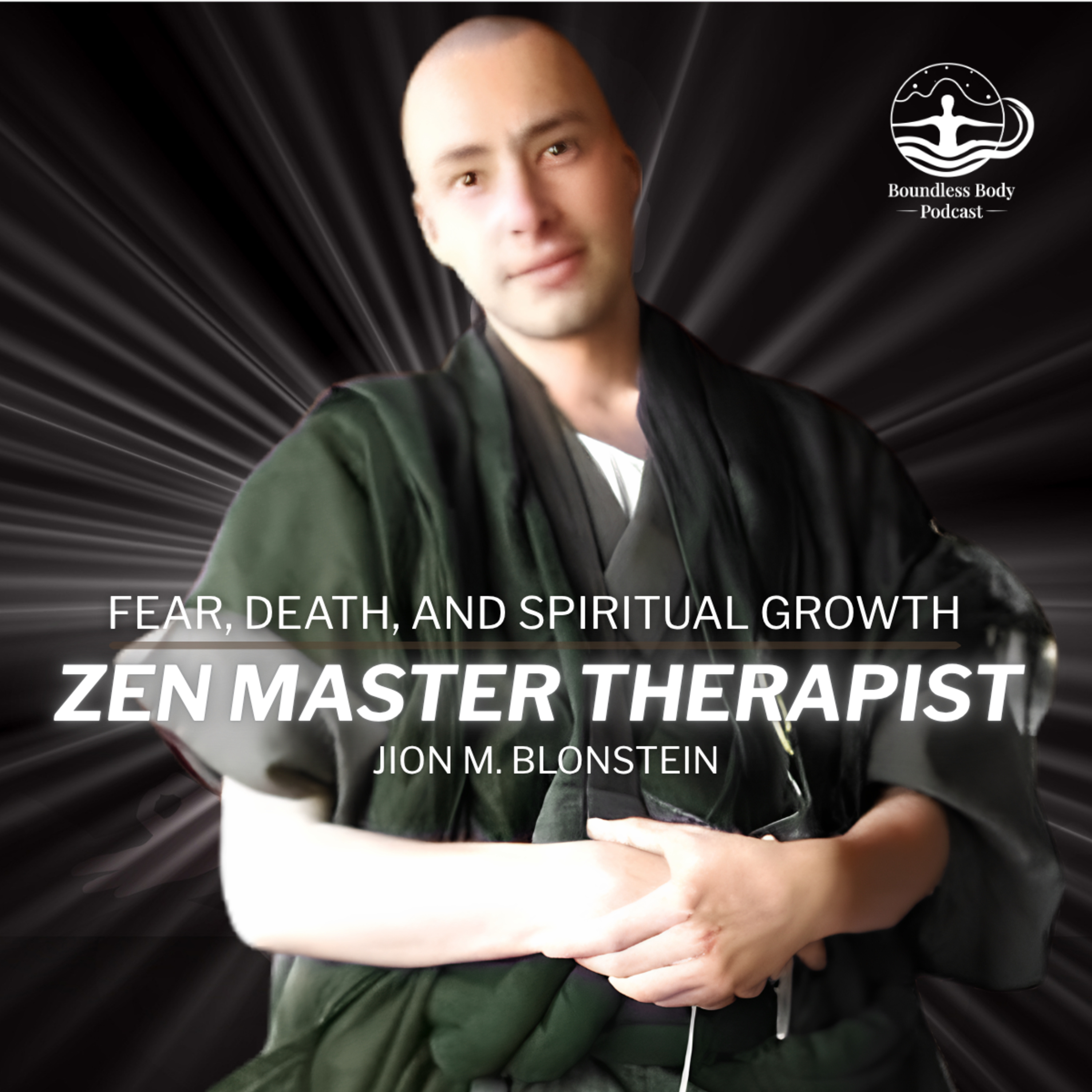Zen Master Jion M. Blonstein on Fear, Death, and Spiritual Growth  episode artwork