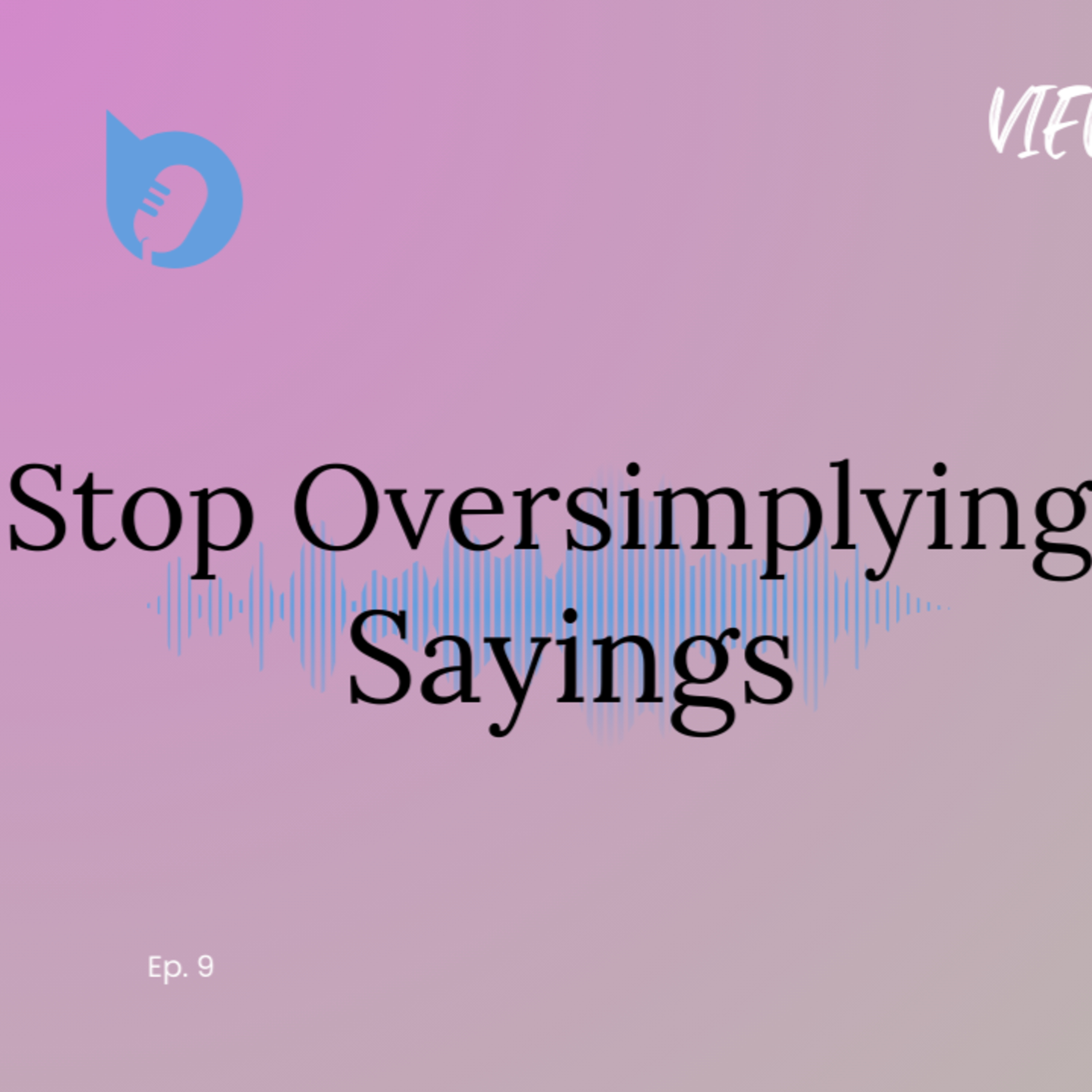 Stop Oversimplifying Sayings episode artwork