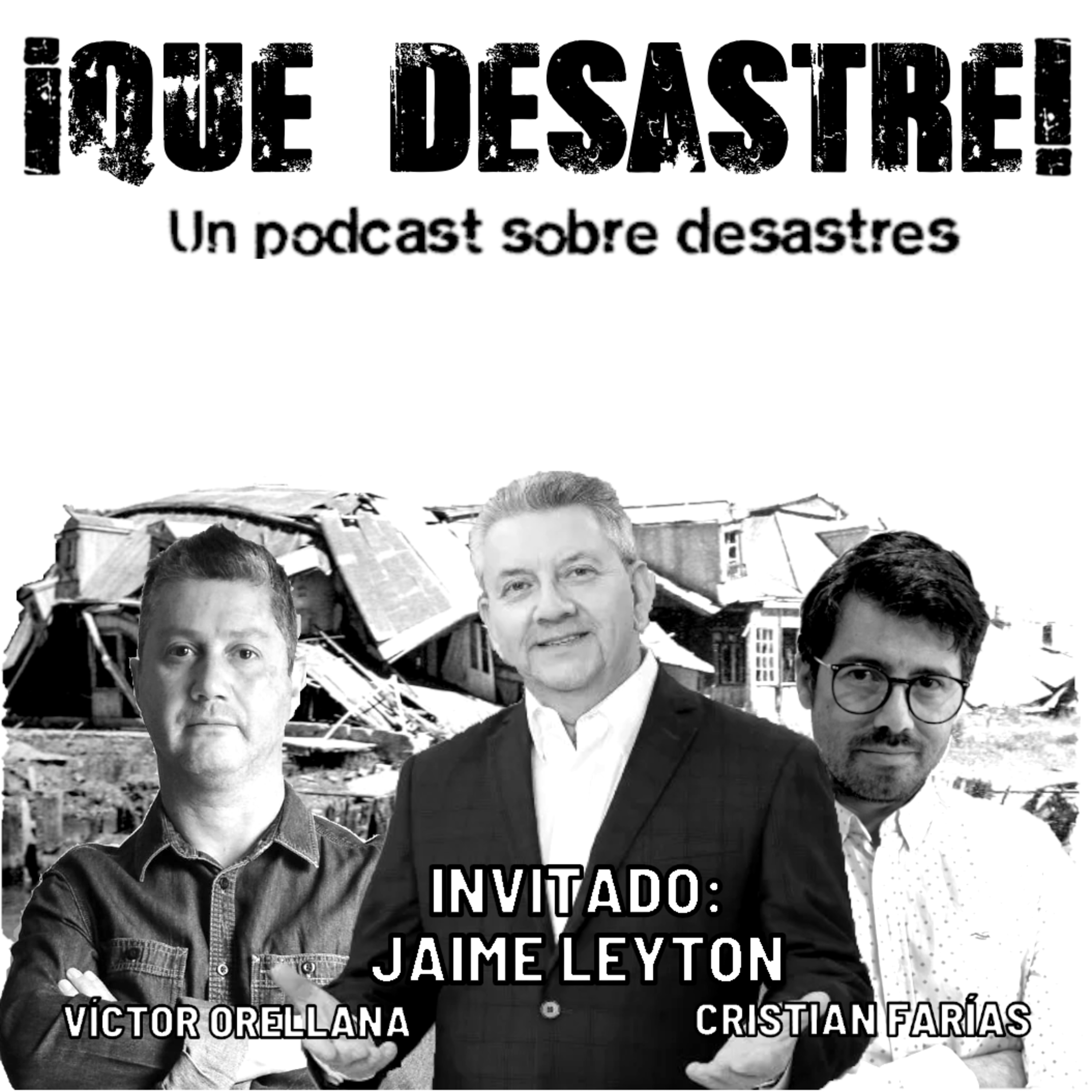 ¡Qué desastre! Un podcast sobre desastres, con Cristian Farías y Víctor Orellana