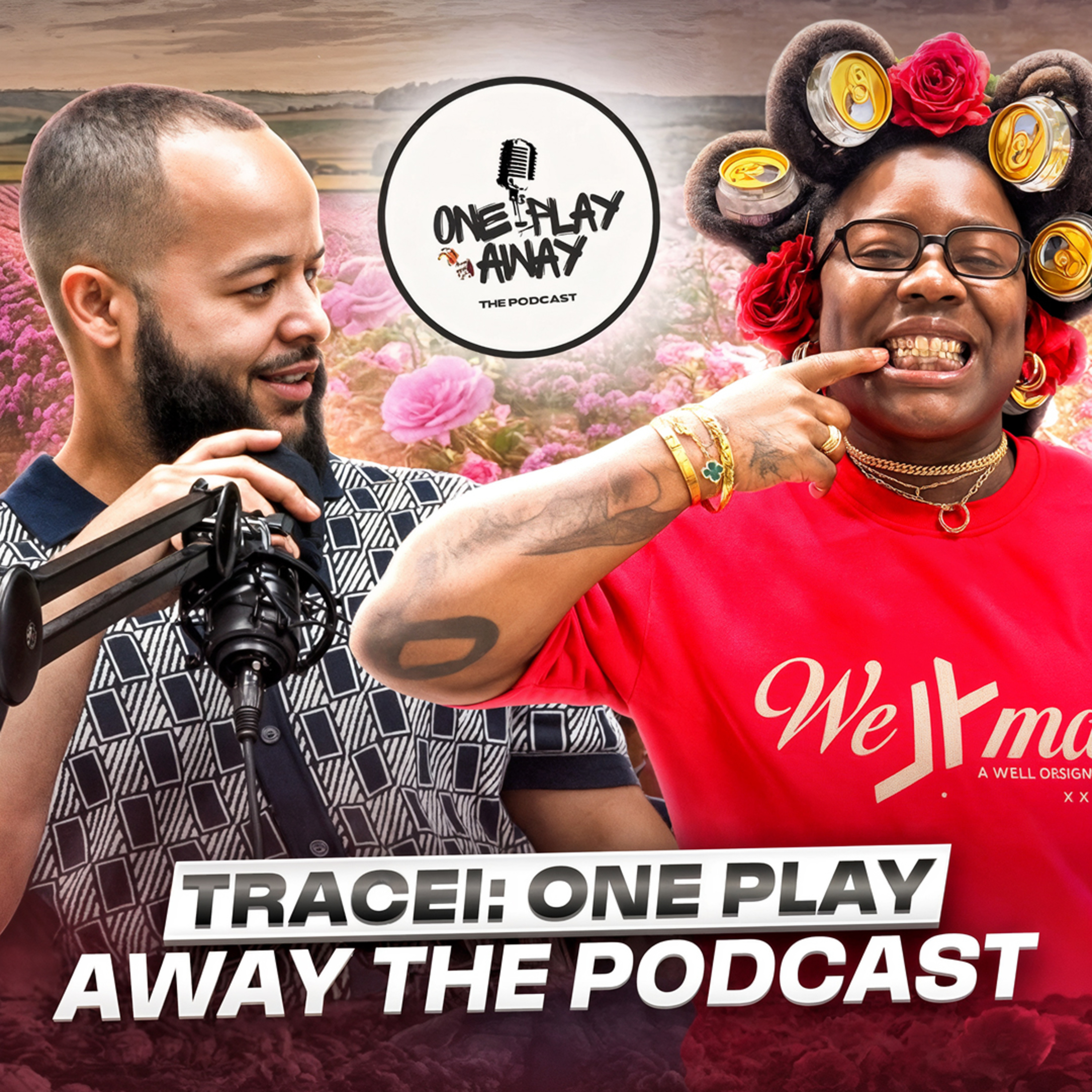 TRACEI : ONE PLAY AWAY THE PODCAST EPISODE 10 episode artwork