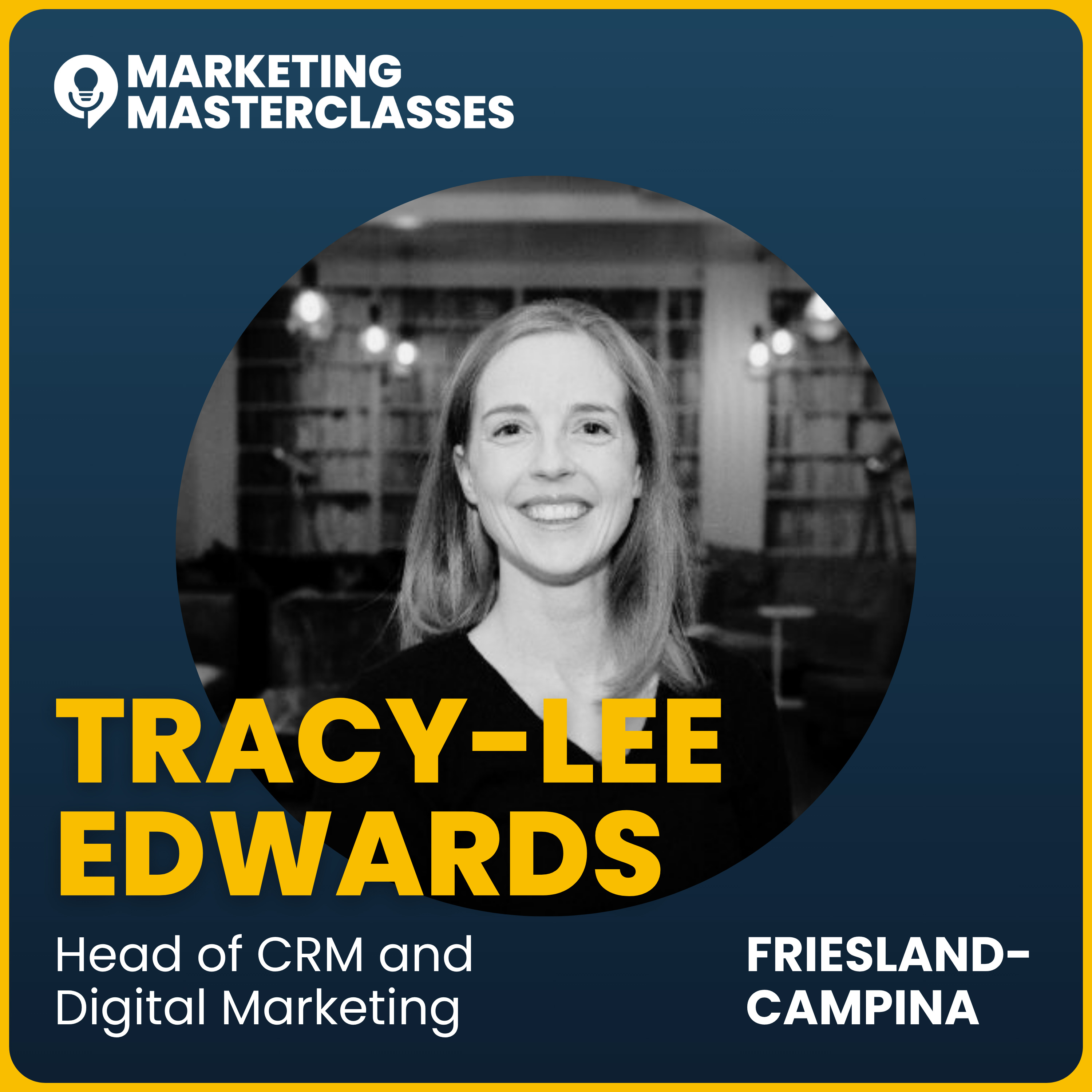 Marketing Masterclass with Friesland-Campina's Tracy-Lee Edwards episode artwork