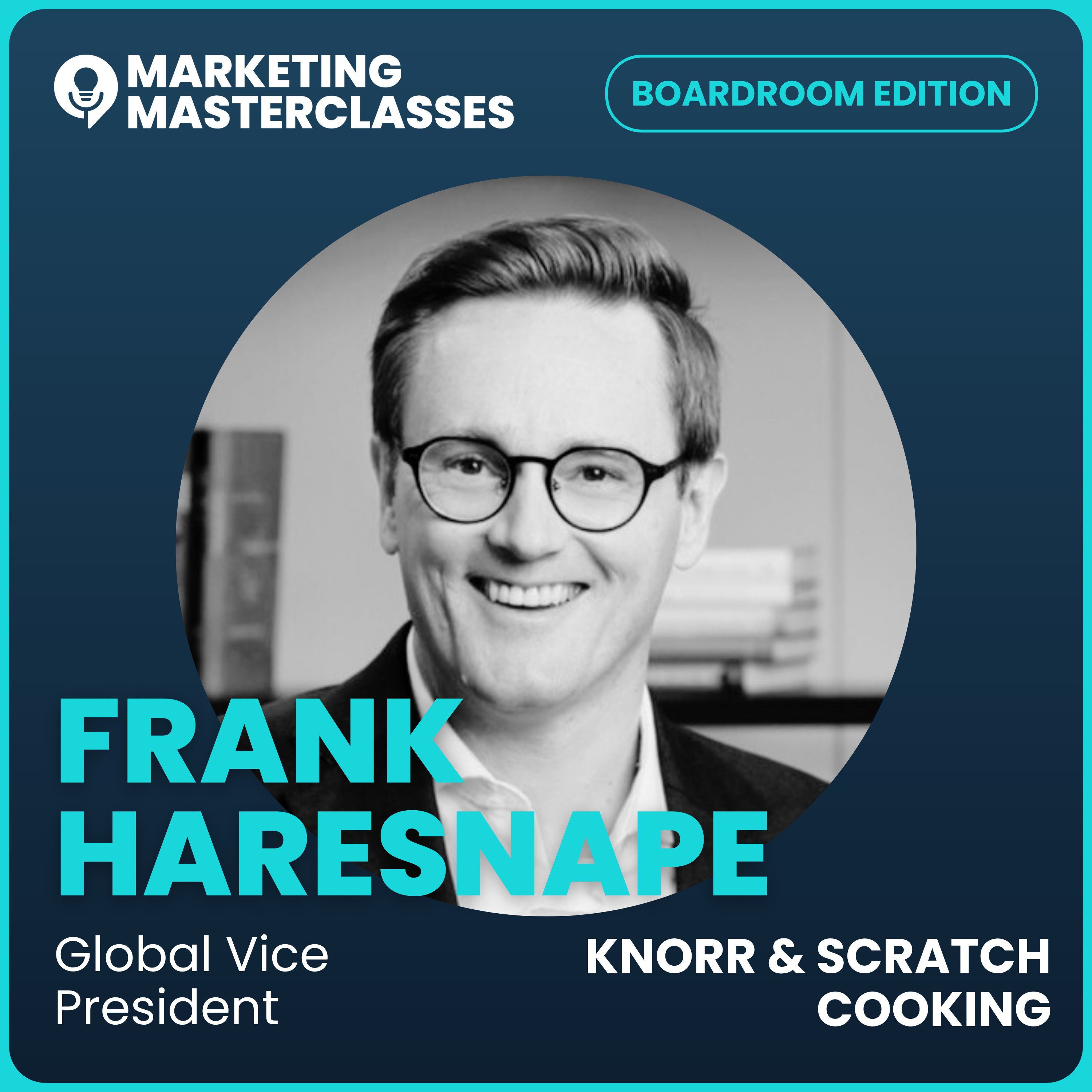 Marketing Masterclass with Knorr Global VP, Frank Haresnape episode artwork