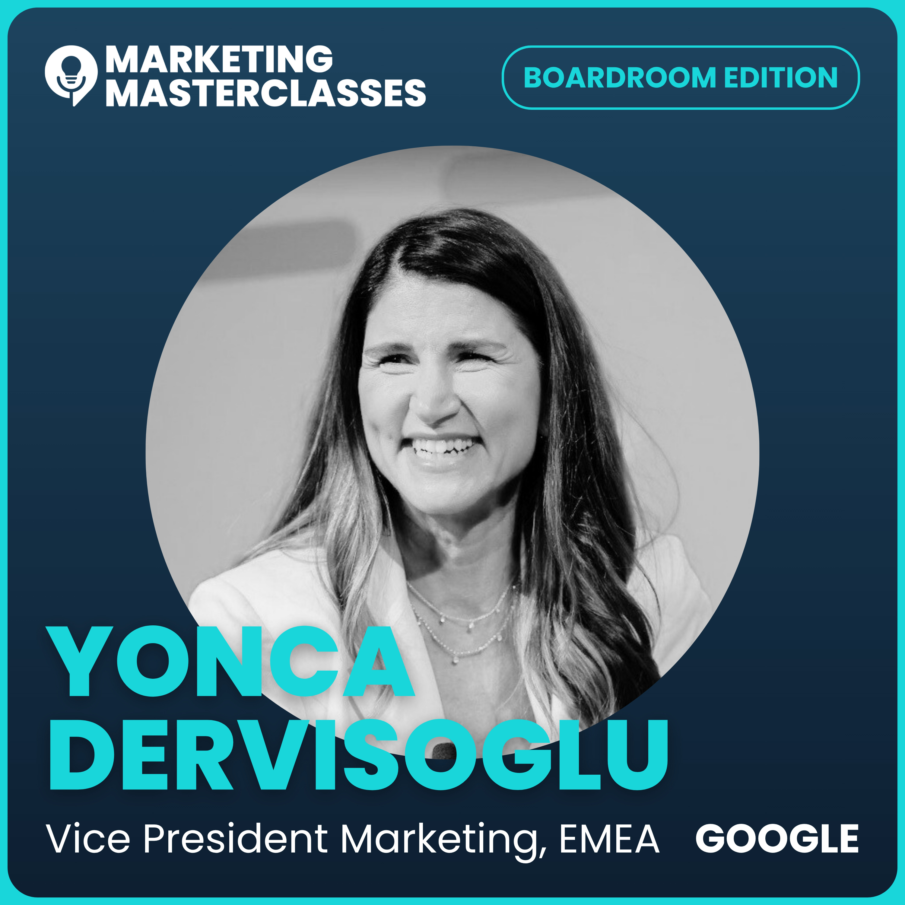 Marketing Masterclass with Yonca Dervisoglu, Google's Vice President of Marketing episode artwork