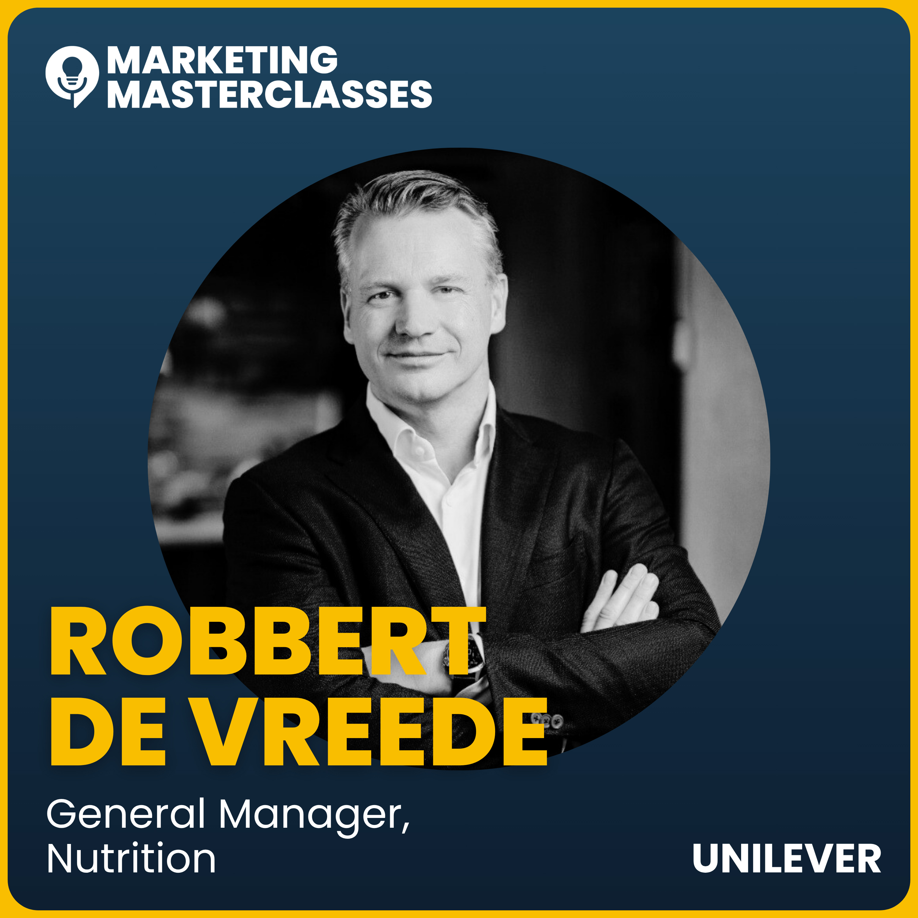 Marketing Materclass with Robbert de Vreede, Unilever's General Manager Nutrition episode artwork