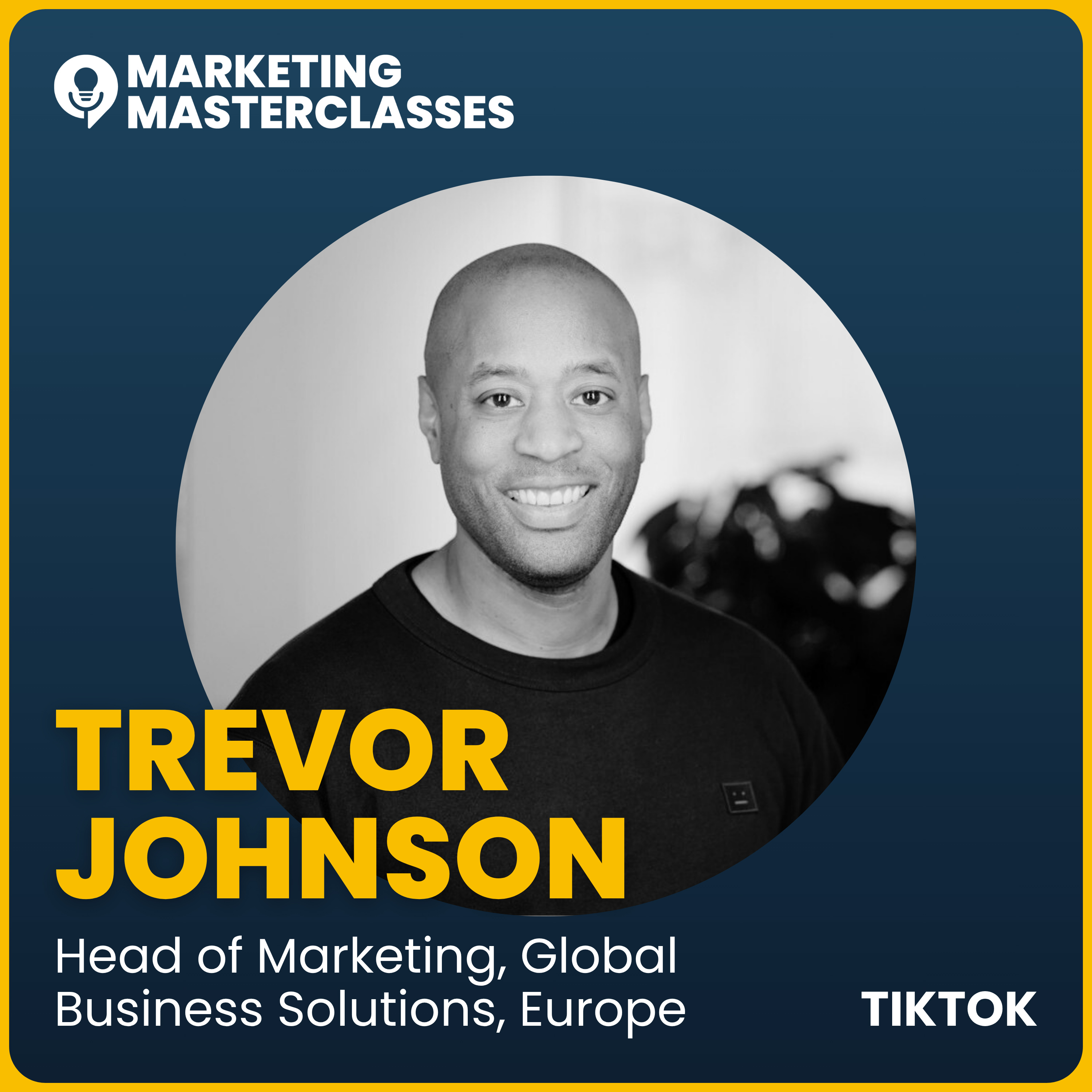 Marketing Masterclass with Trevor Johnson, TikTok's Head of Marketing episode artwork