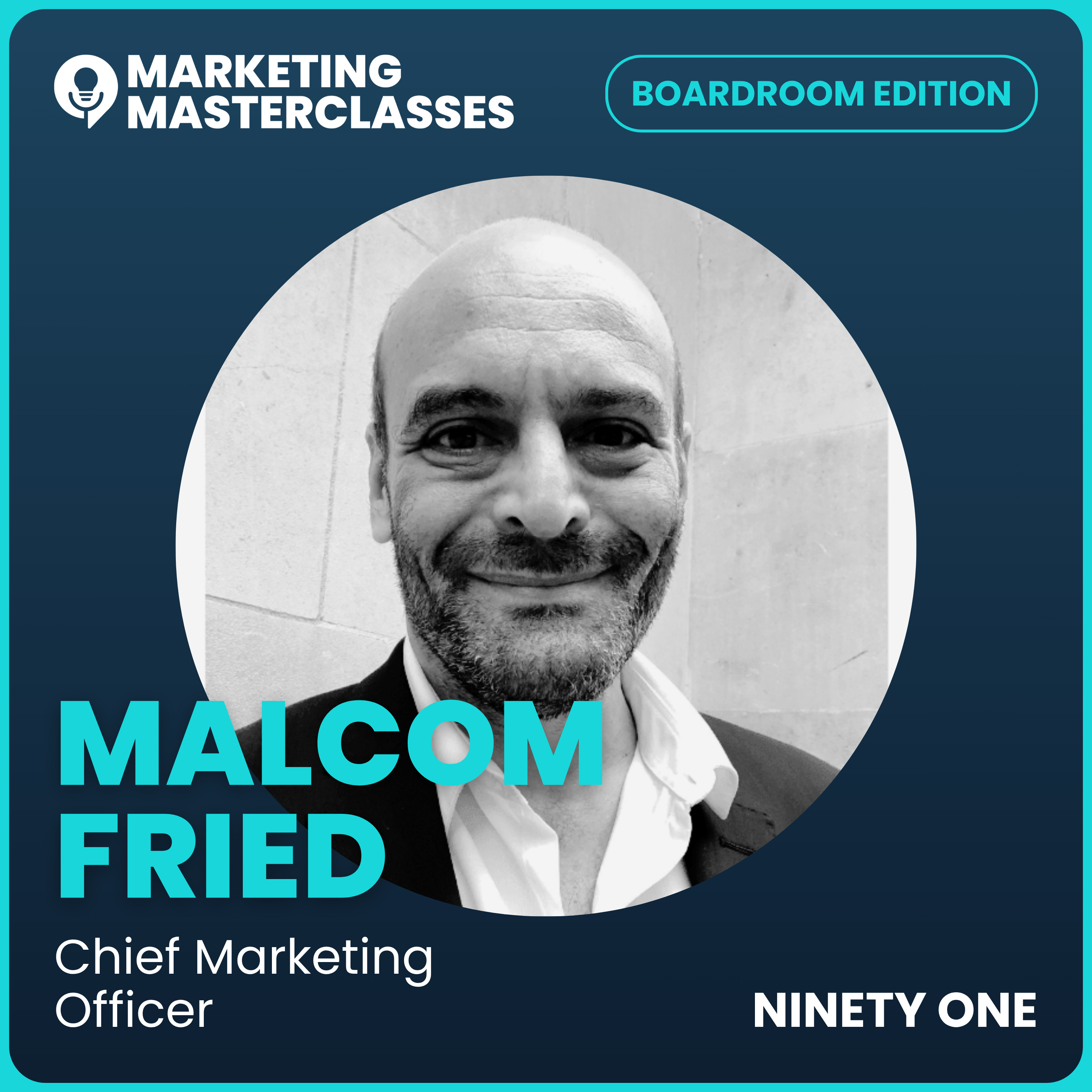 Marketing Masterclass with Ninety One Chief Marketing Officer, Malcolm Fried  episode artwork