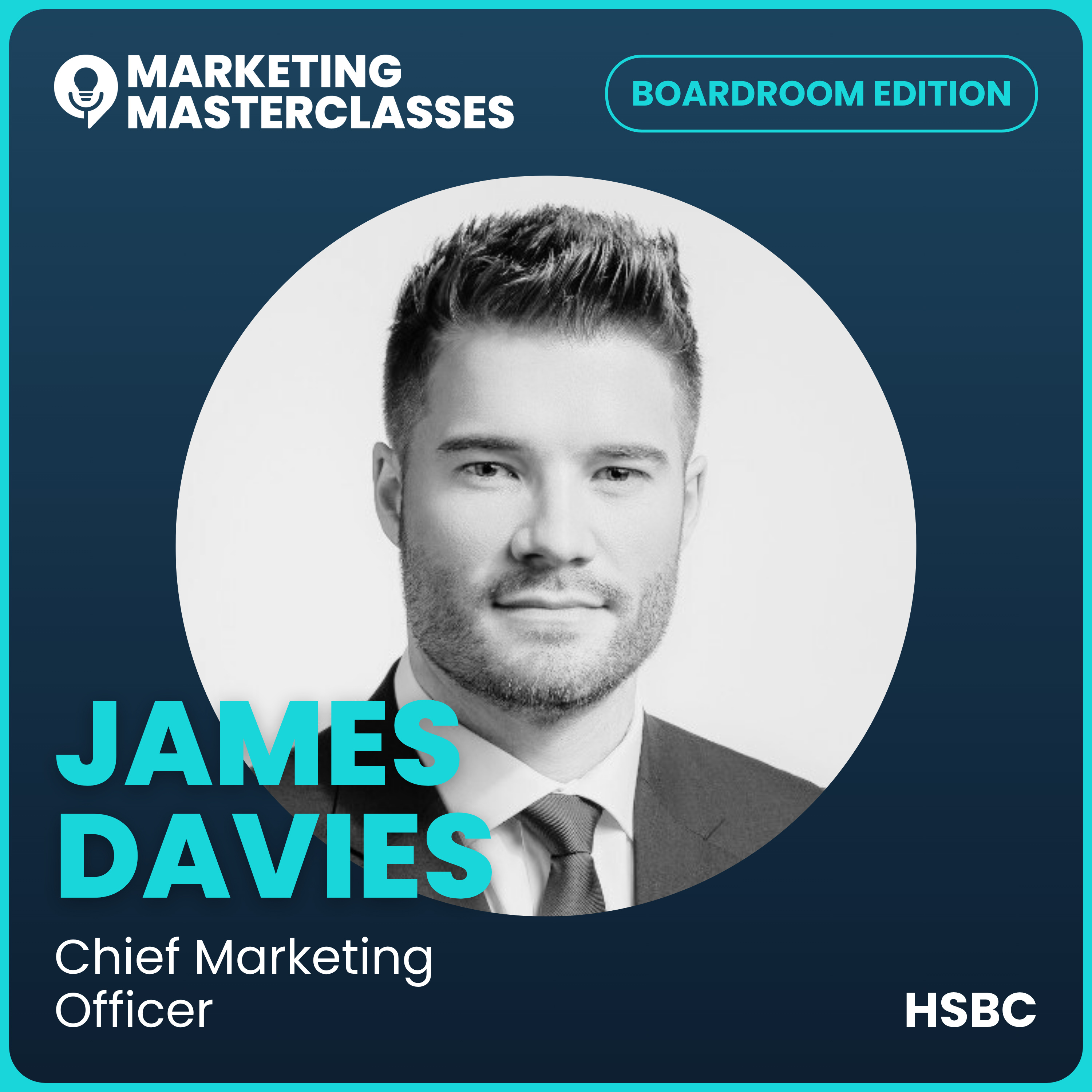 Marketing Masterclass with HSBC's Director, Marketing Strategy, Insight & Effectiveness, James Davies episode artwork