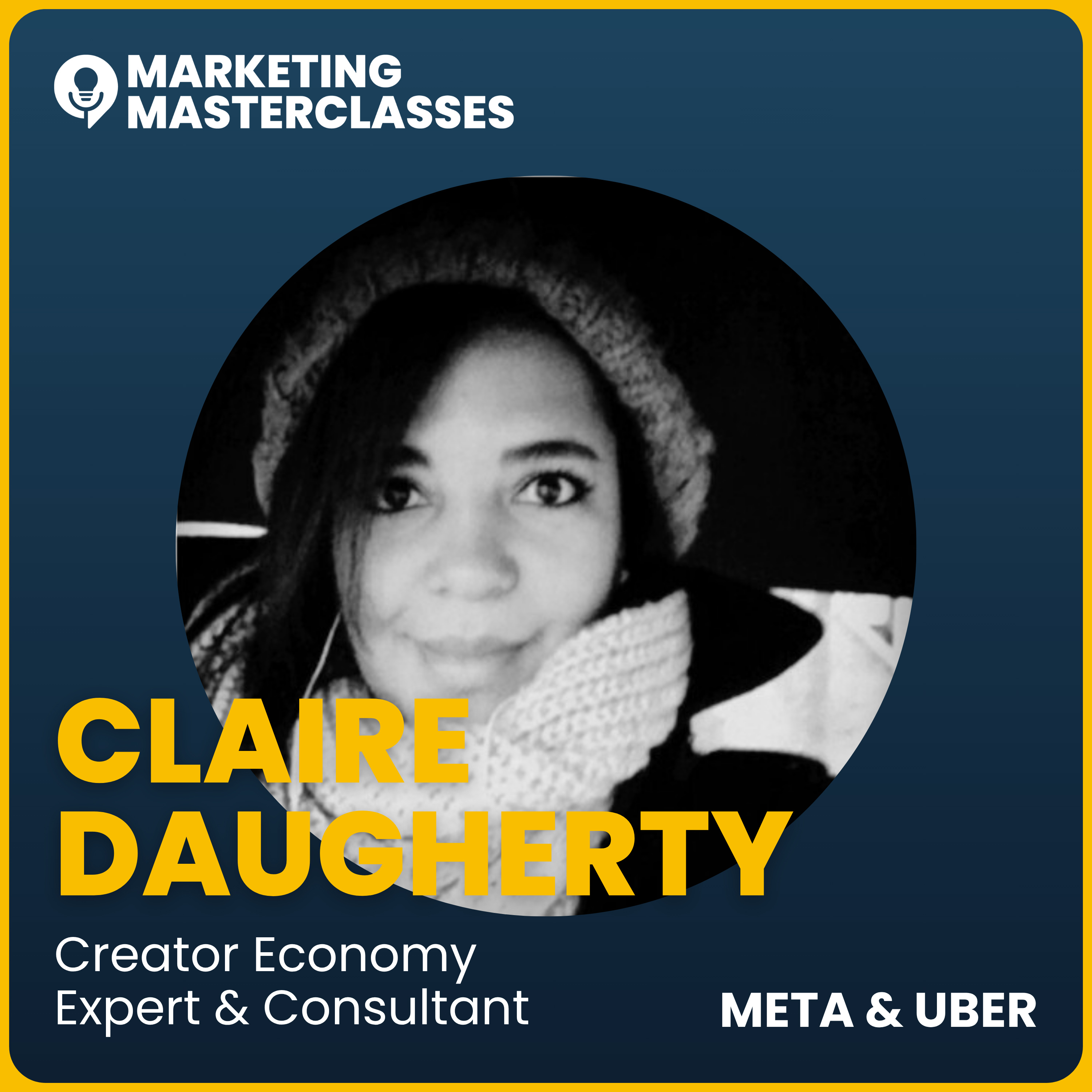 Marketing Masterclass with Meta & Uber's Creator Economy Expert & Consultant, Claire Daugherty episode artwork