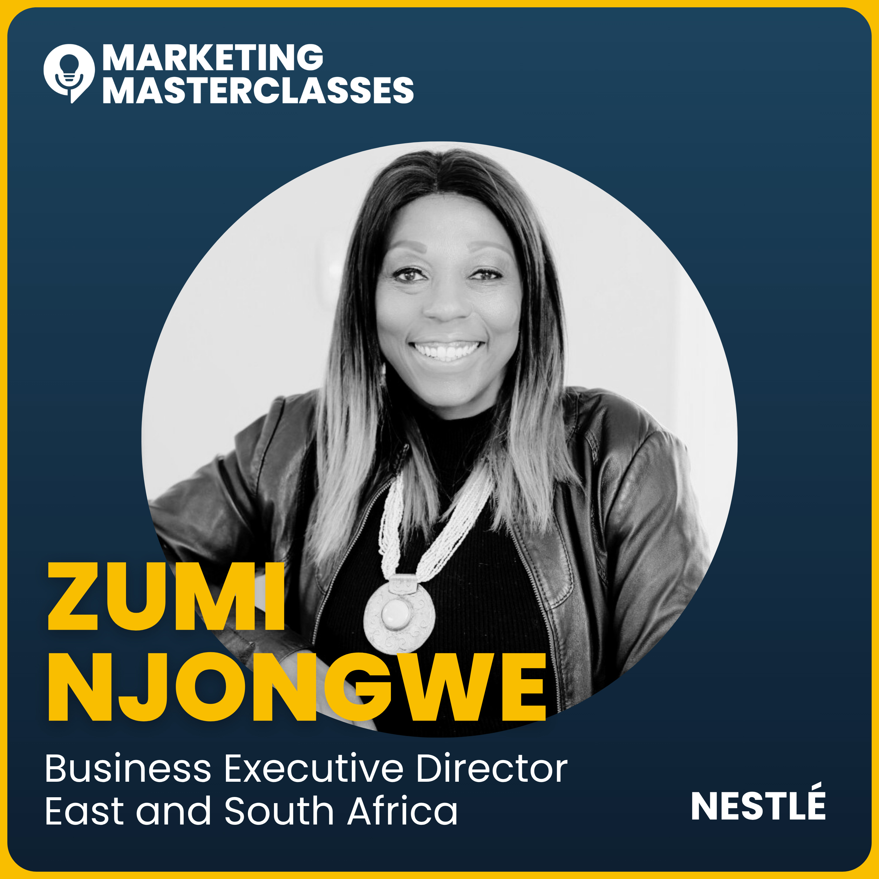 Marketing Masterclass with Nestle's Marketing Director, Zumi Njongwe episode artwork
