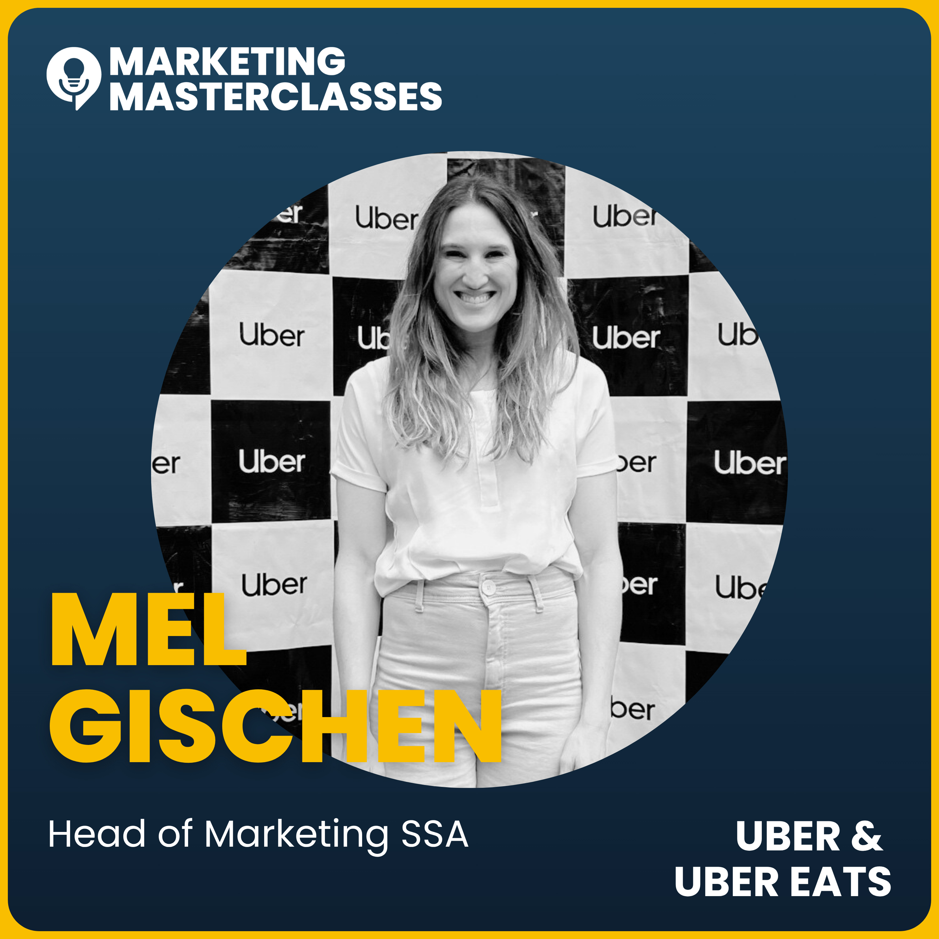 Marketing Masterclass with Mel Gischen, Uber & Uber Eats Head of Marketing SSA episode artwork