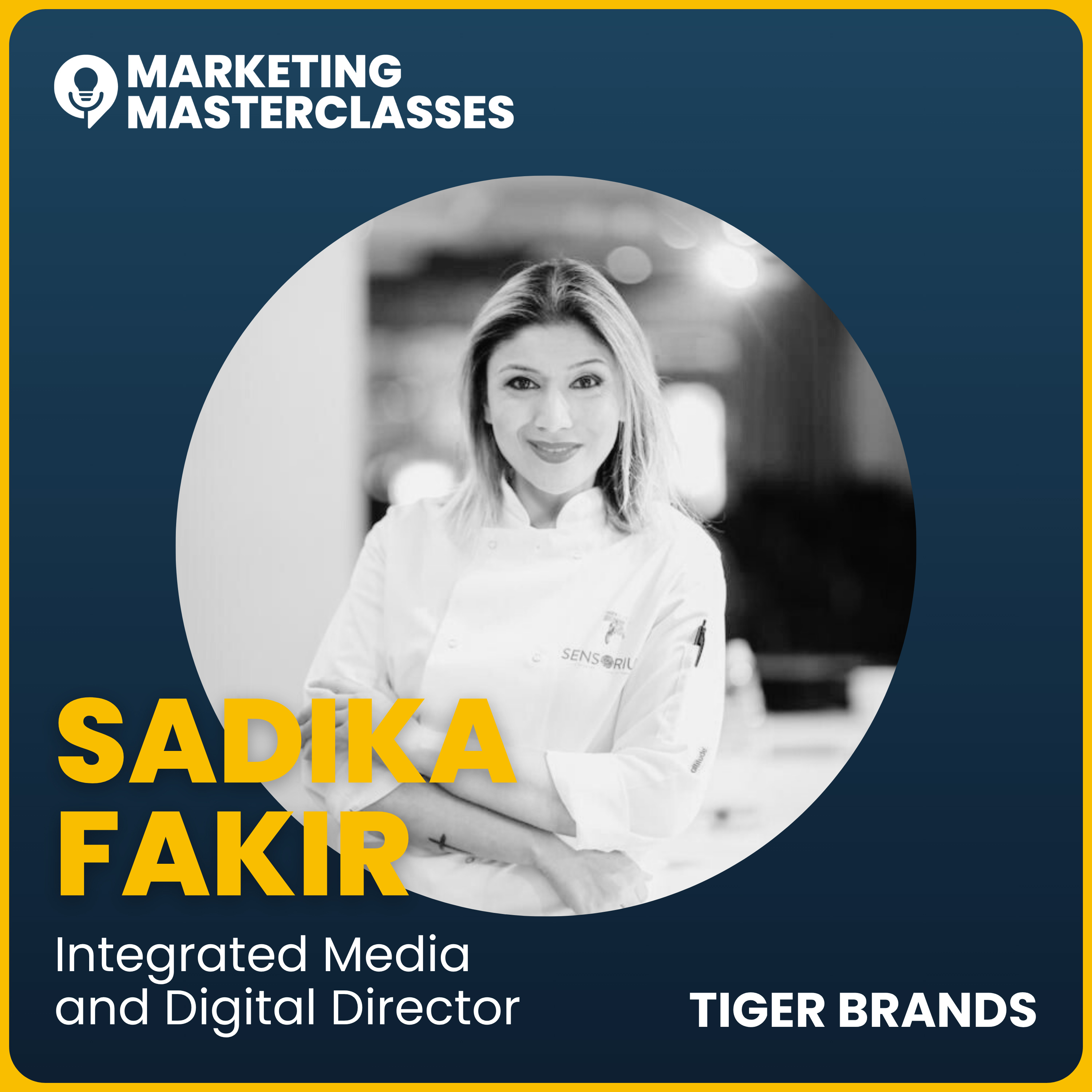 Marketing Masterclass with Sadika Fakir, Tiger Brands Integrated Media and Digital Director episode artwork