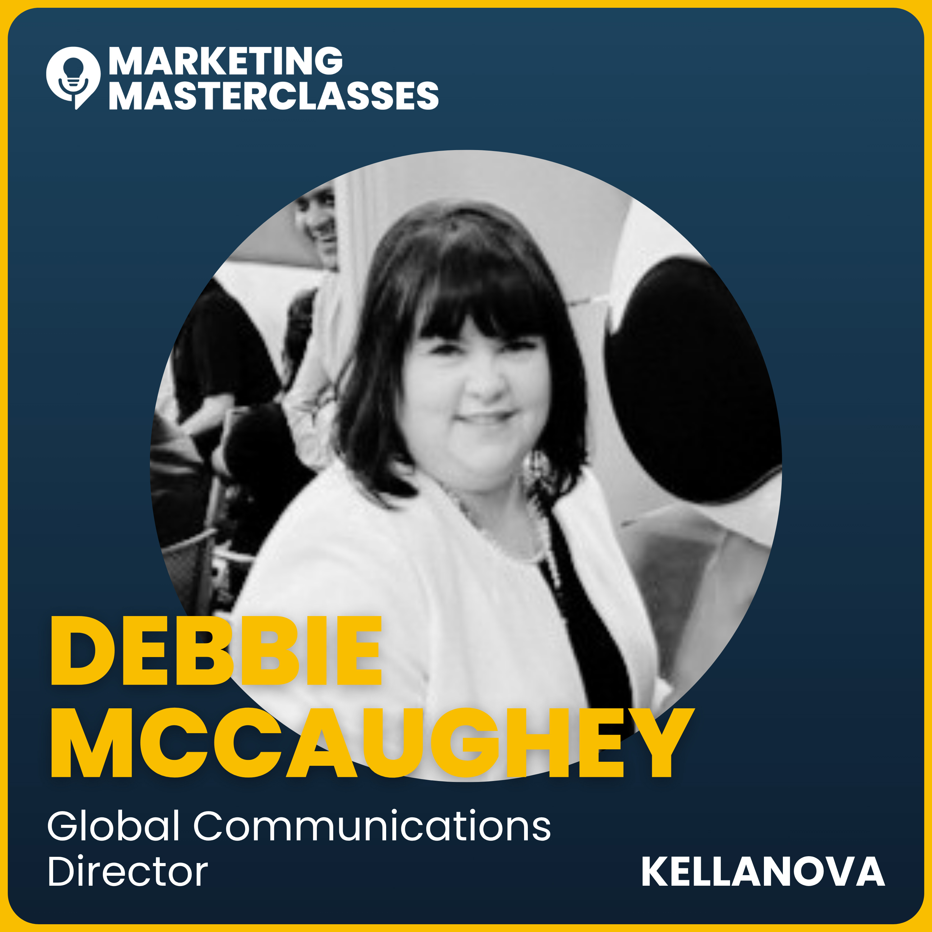 Marketing Masterclass with Kellanova Global Communications Director, Debbie McCaughey episode artwork