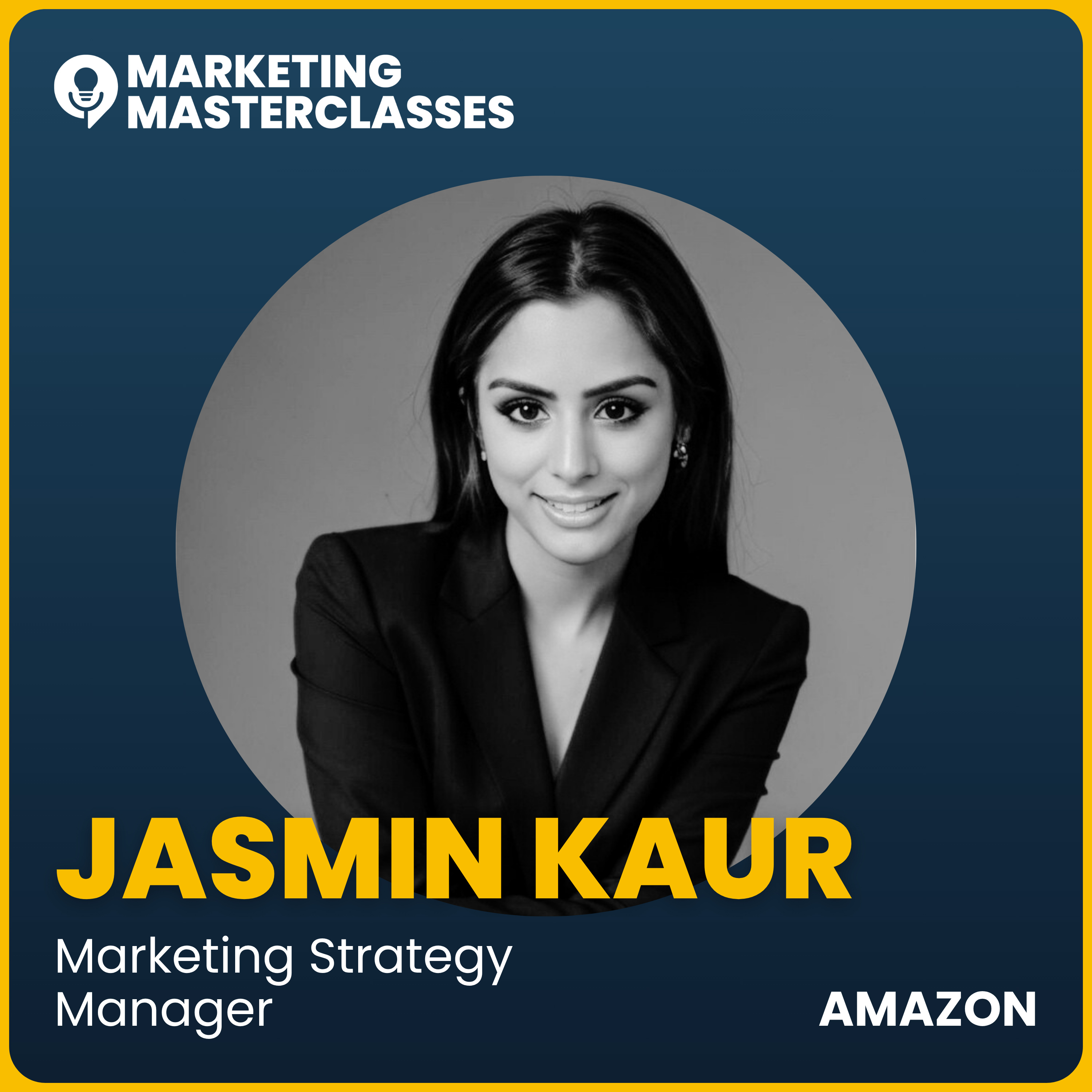 Marketing Masterclass with Jasmin Kaur, Amazon Marketing Strategy Manager episode artwork