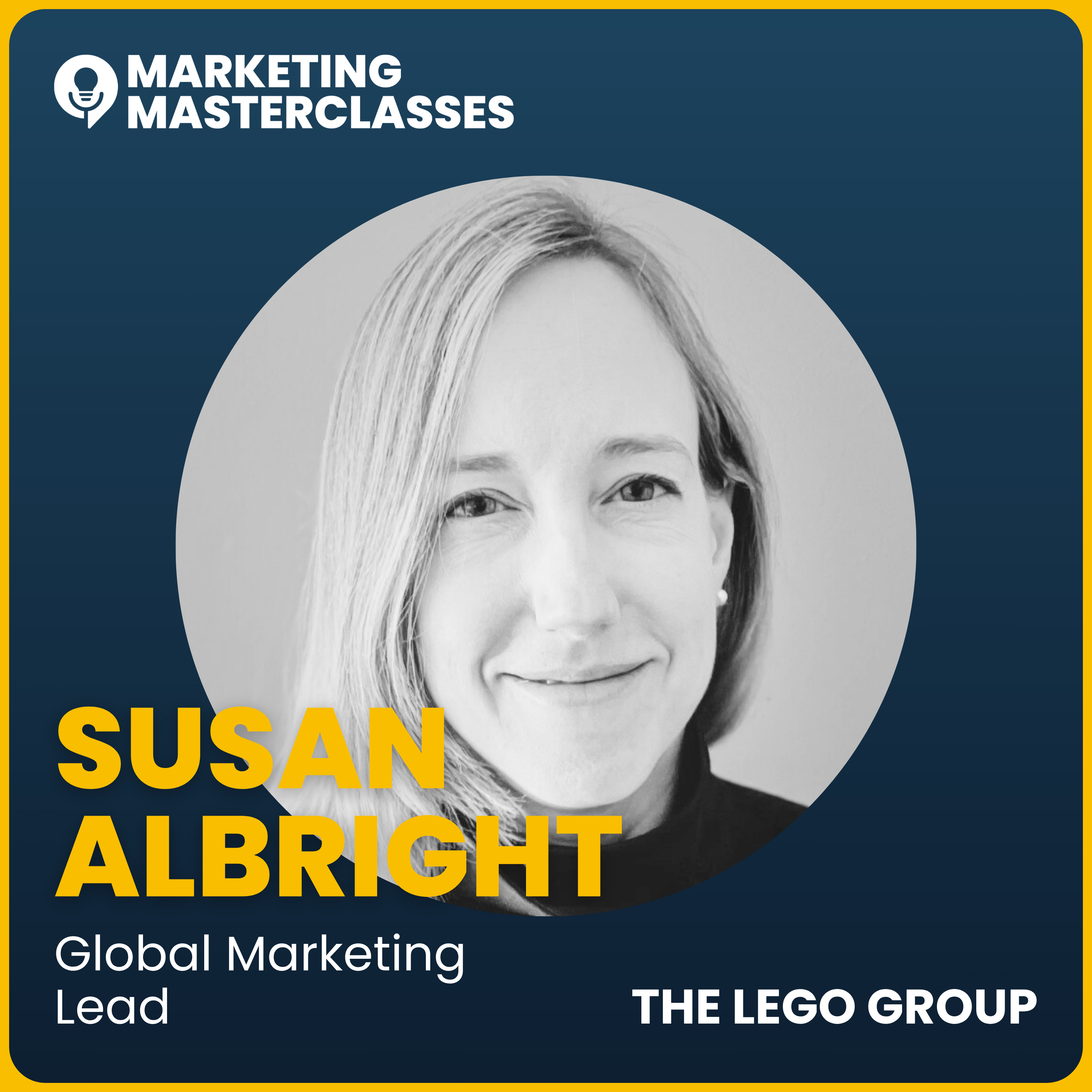 Marketing Masterclass with Lego's Global Marketing Lead, Susan Albright episode artwork