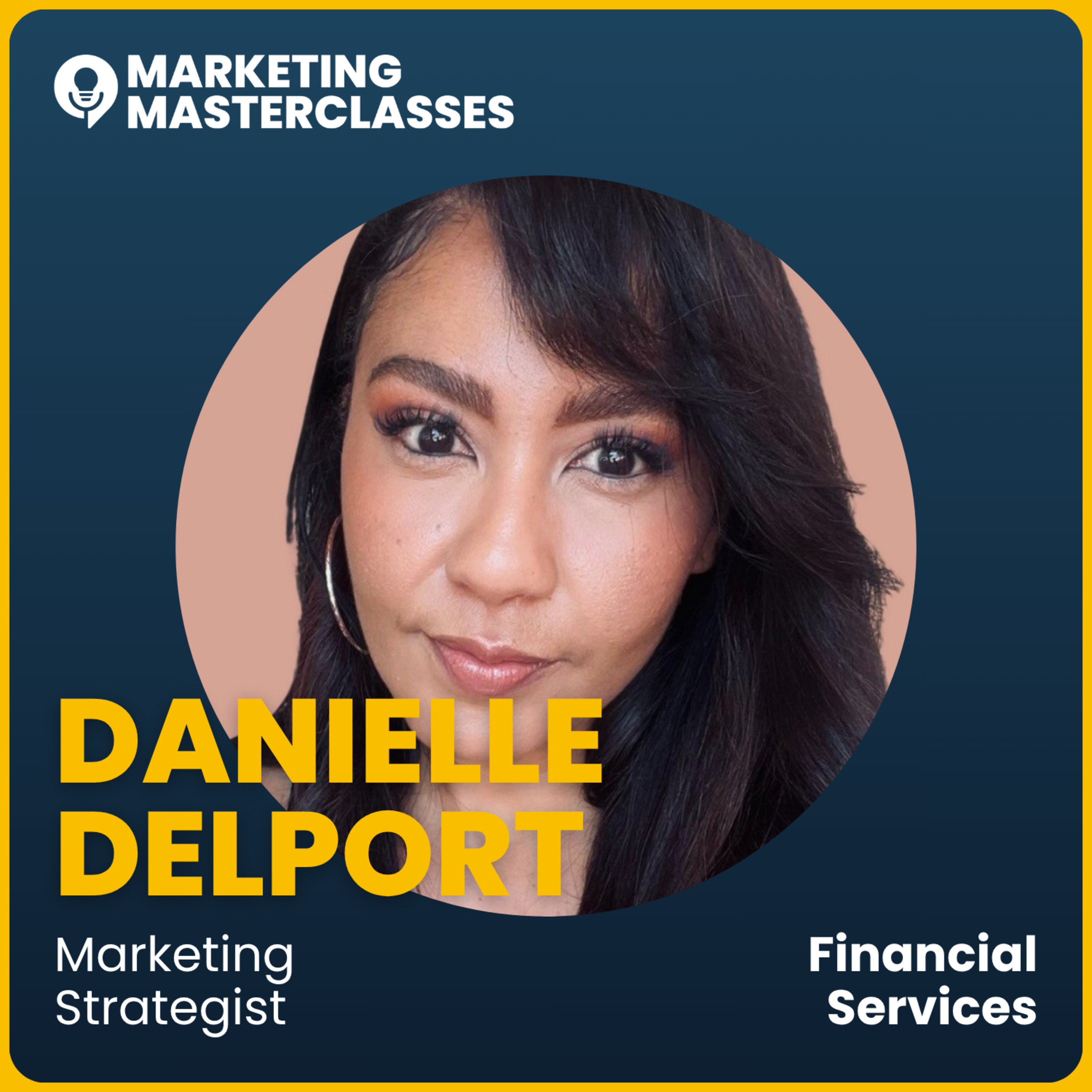 Marketing Masterclass with Danielle Delport, Marketing Strategist in Financial Services episode artwork