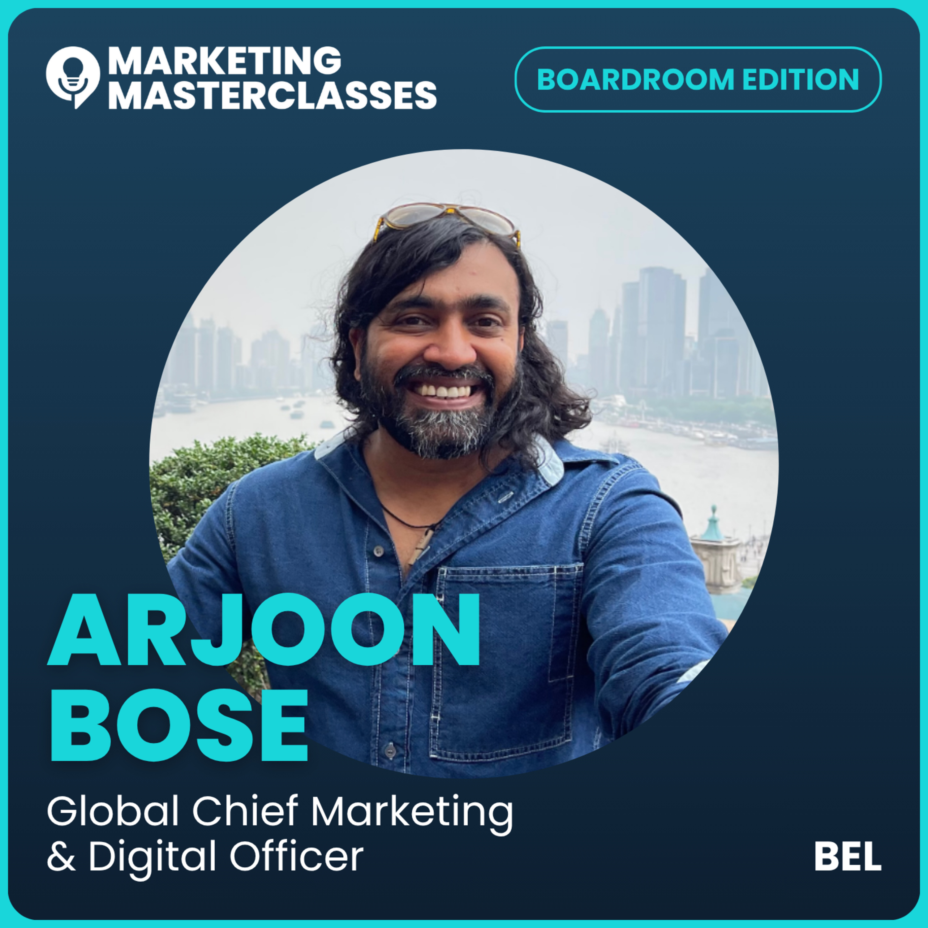 Marketing Masterclass with Arjoon Bose, Global CMO & Digital Officer at Bel Group  episode artwork