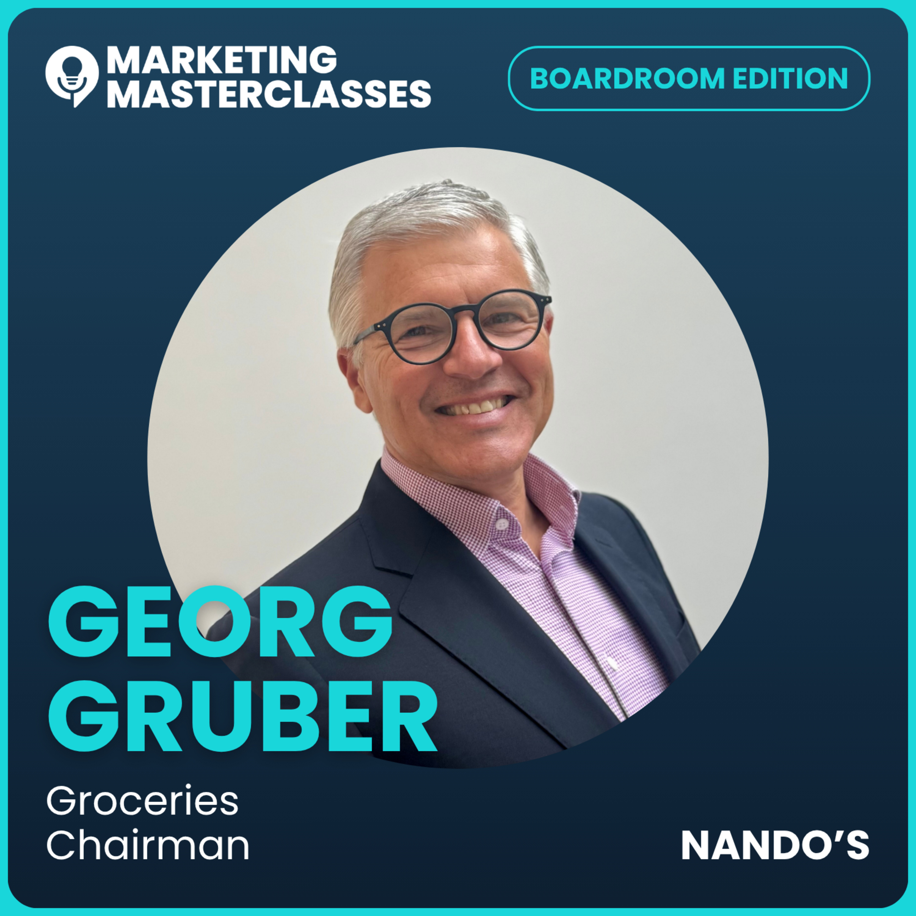 Marketing Masterclass with Georg Gruber, Nando's Grocery Chairman episode artwork