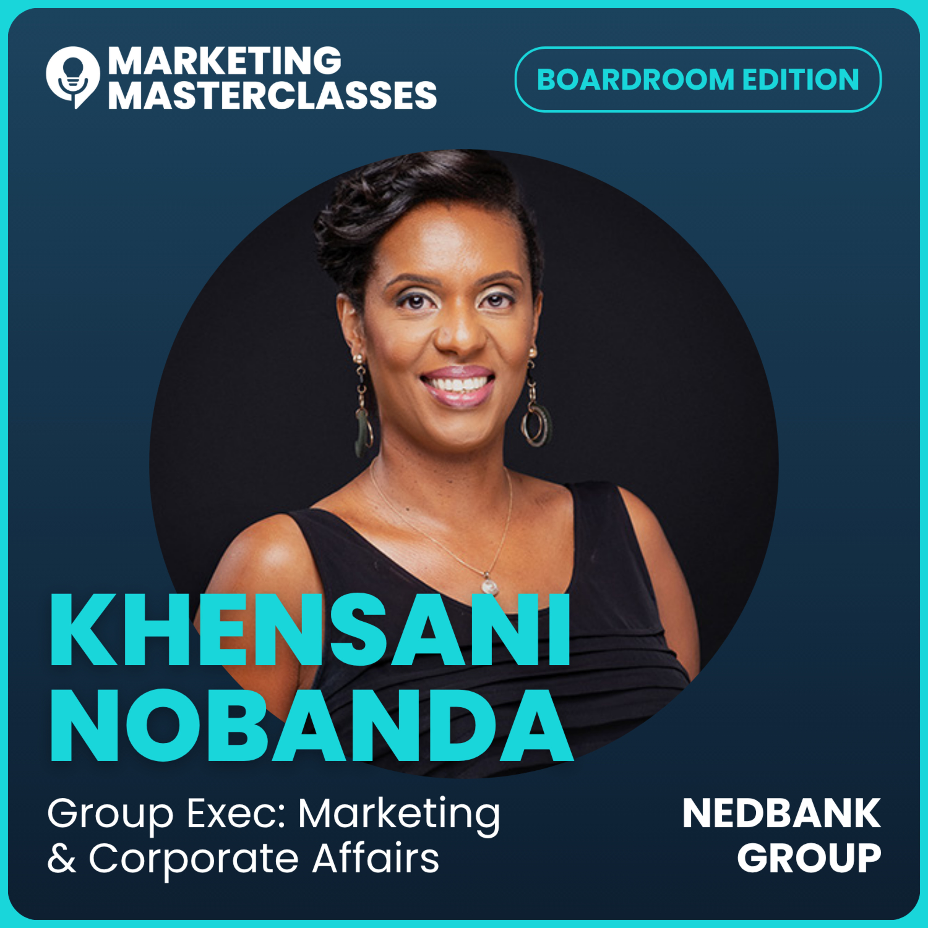 Marketing Masterclass with Khensani Nobanda, Group Executive for Marketing & Corporate Affairs at Nedbank episode artwork