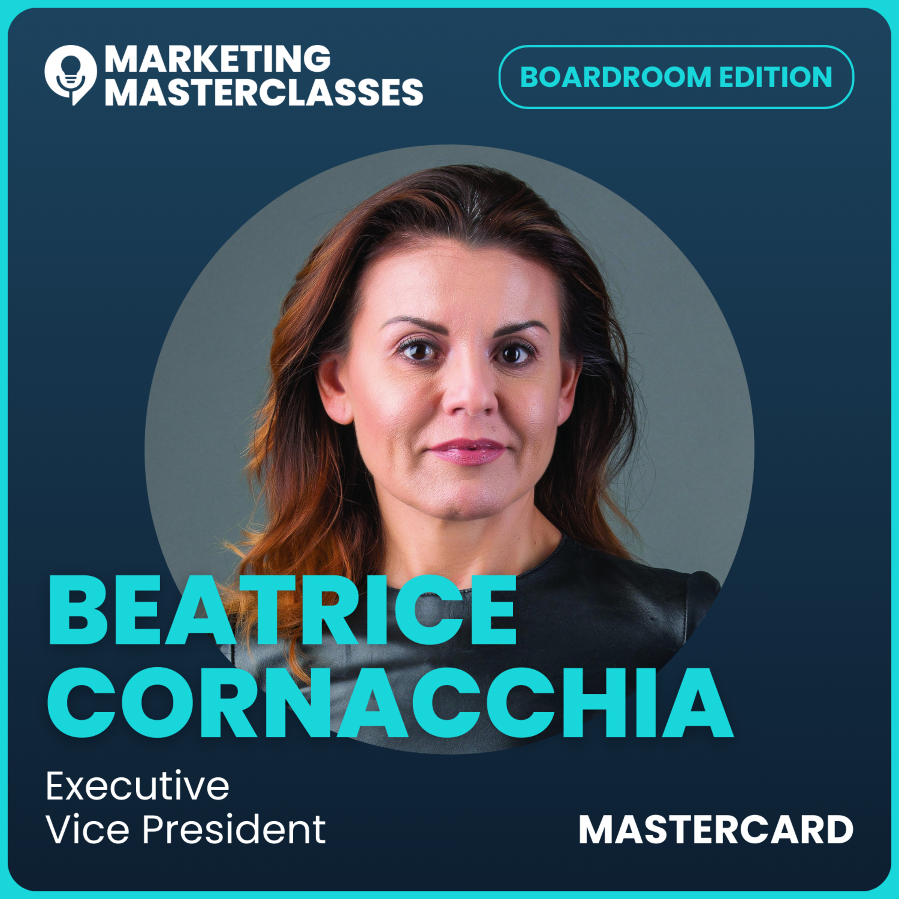 Marketing Masterclass with Beatrice Cornacchia, Executive VP of Marketing & Communications APEMEA at Mastercard episode artwork