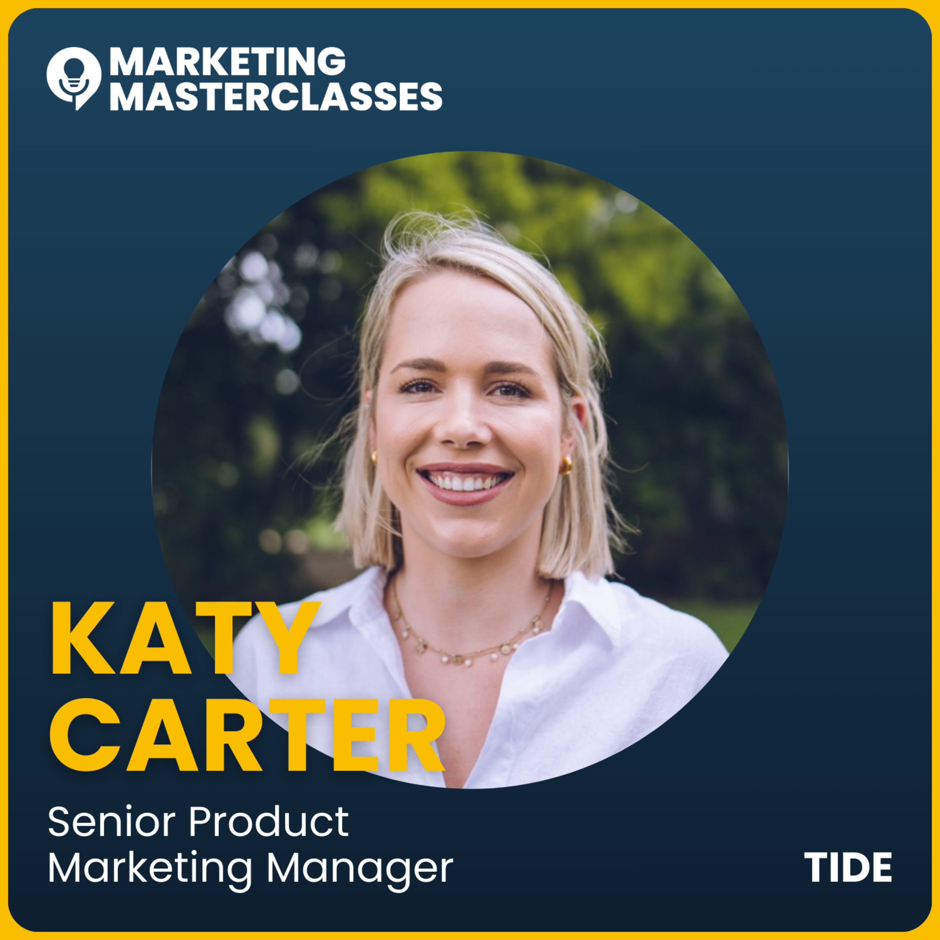 84. Marketing Masterclass with Senior Product Marketing Manager at Tide, Katy Carter episode artwork