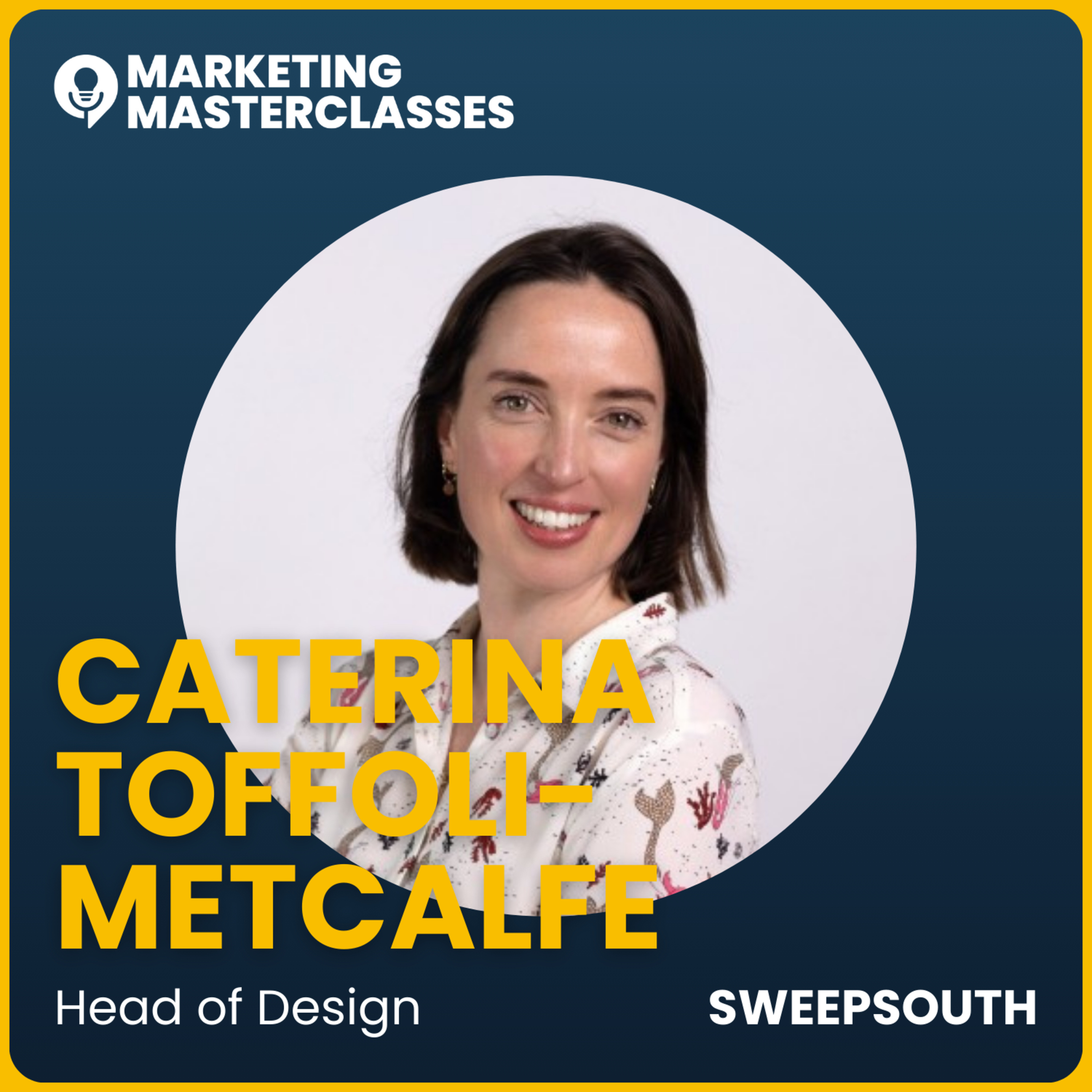 86. Marketing Masterclass with Sweepsouth's Head of Design, Caterina Toffoli-Metcalfe episode artwork