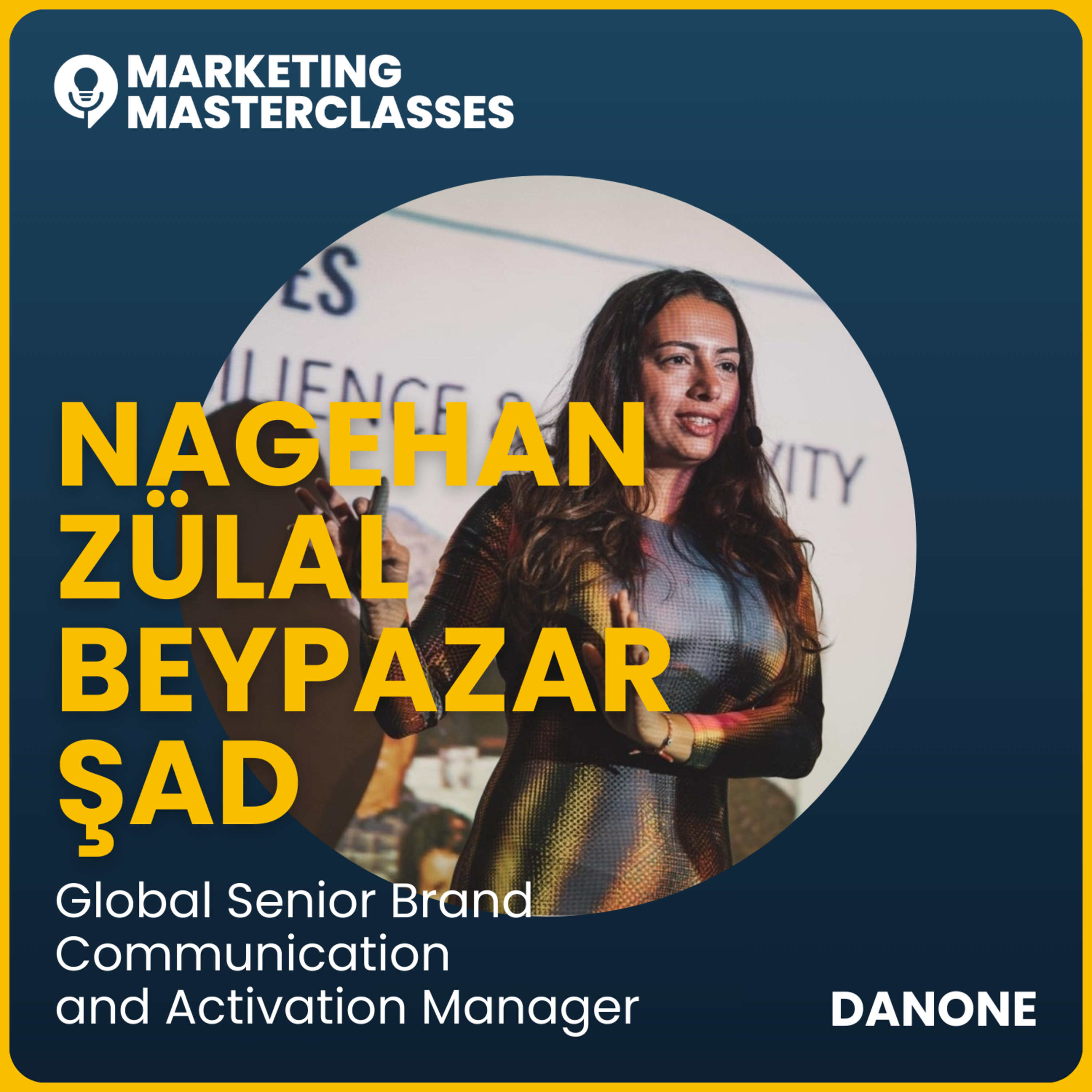 98. The Brave New World of Marketing with Danone's Nagehan Zülal Beypazar Şad
