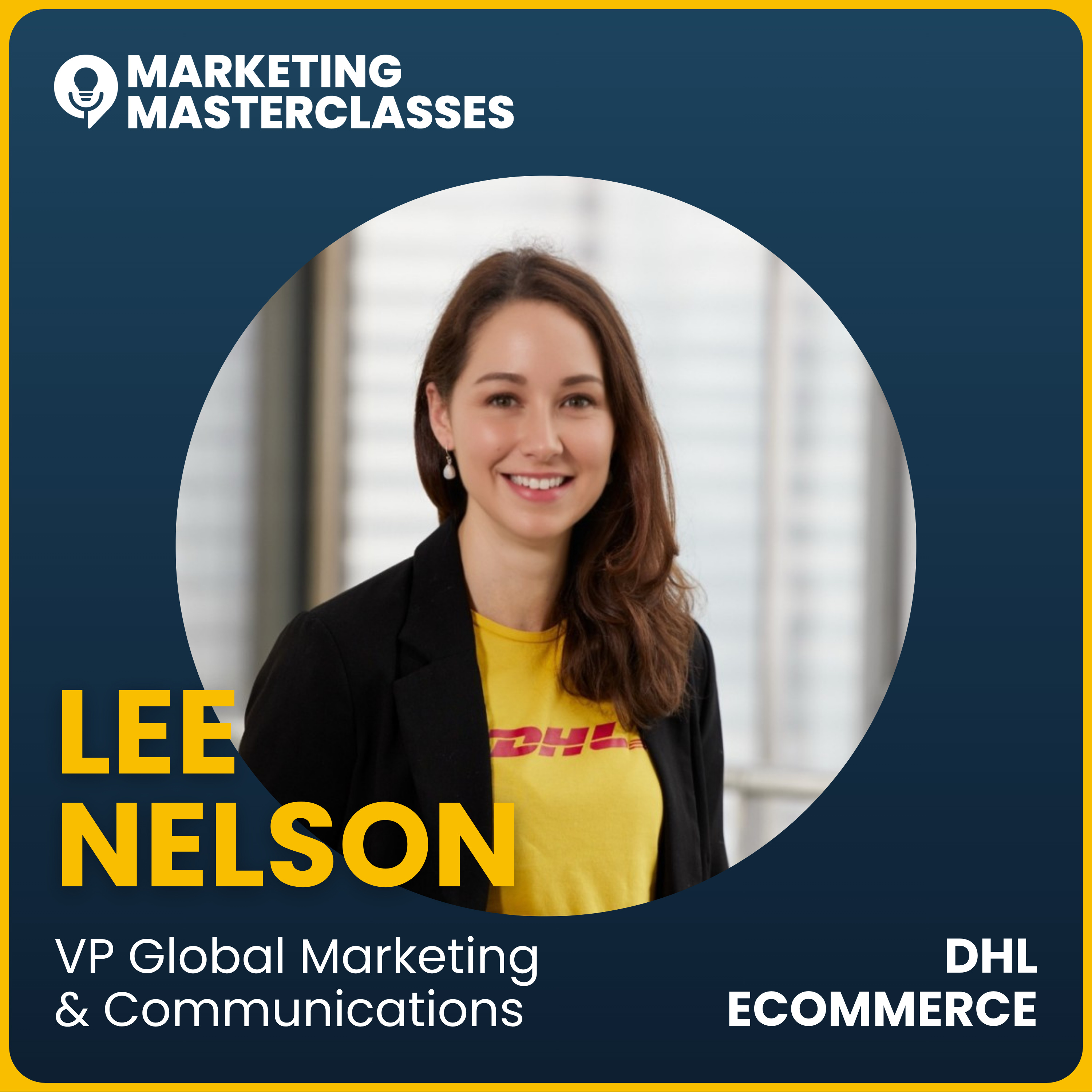 122. What does it take to go global in the age of attention? Lee Nelson, Head of Marketing & Communications at DHL eCommerce episode artwork