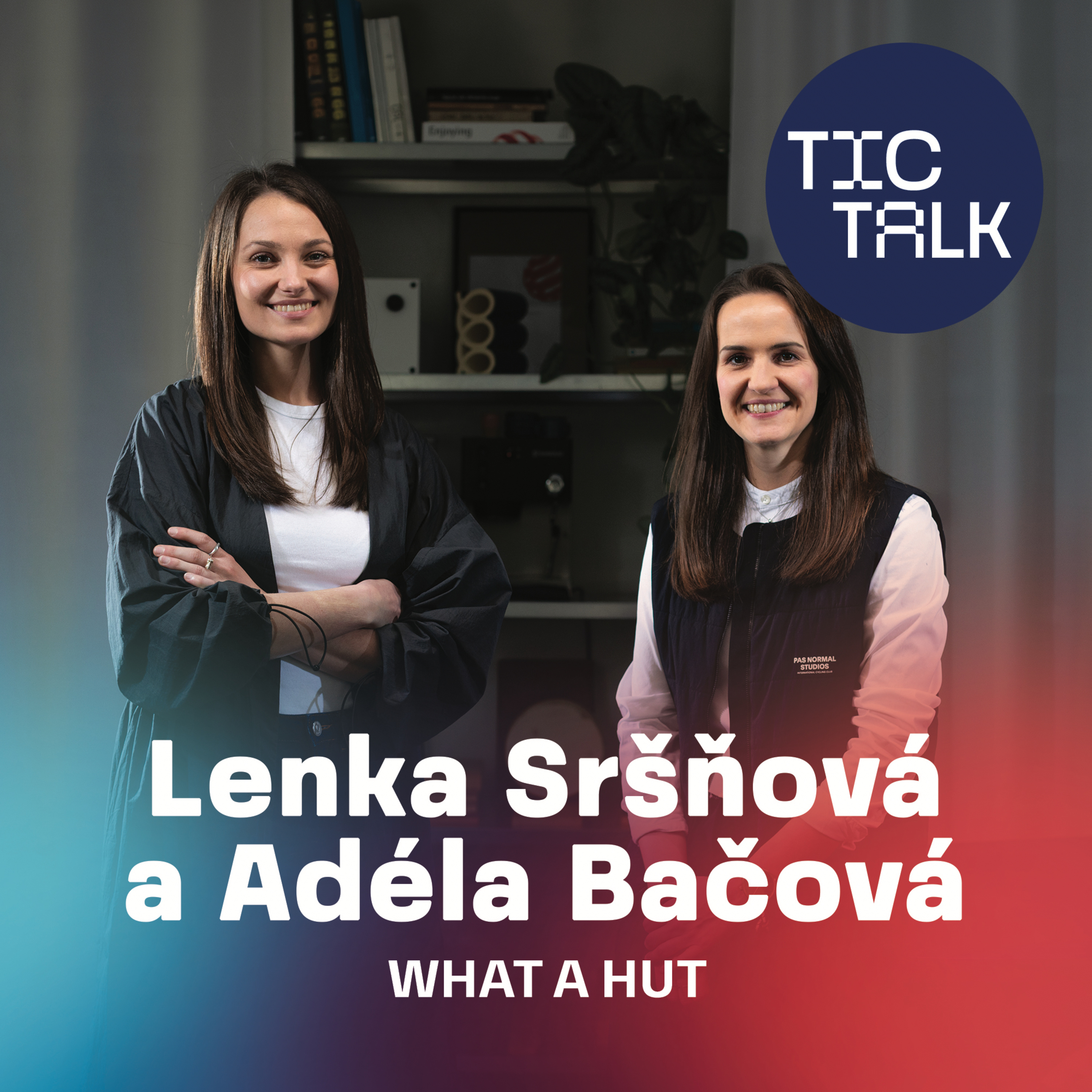 TIC TALK: Mít cit pro pot (Adéla Bačová a Lenka Sršňová, What a Hut) episode artwork