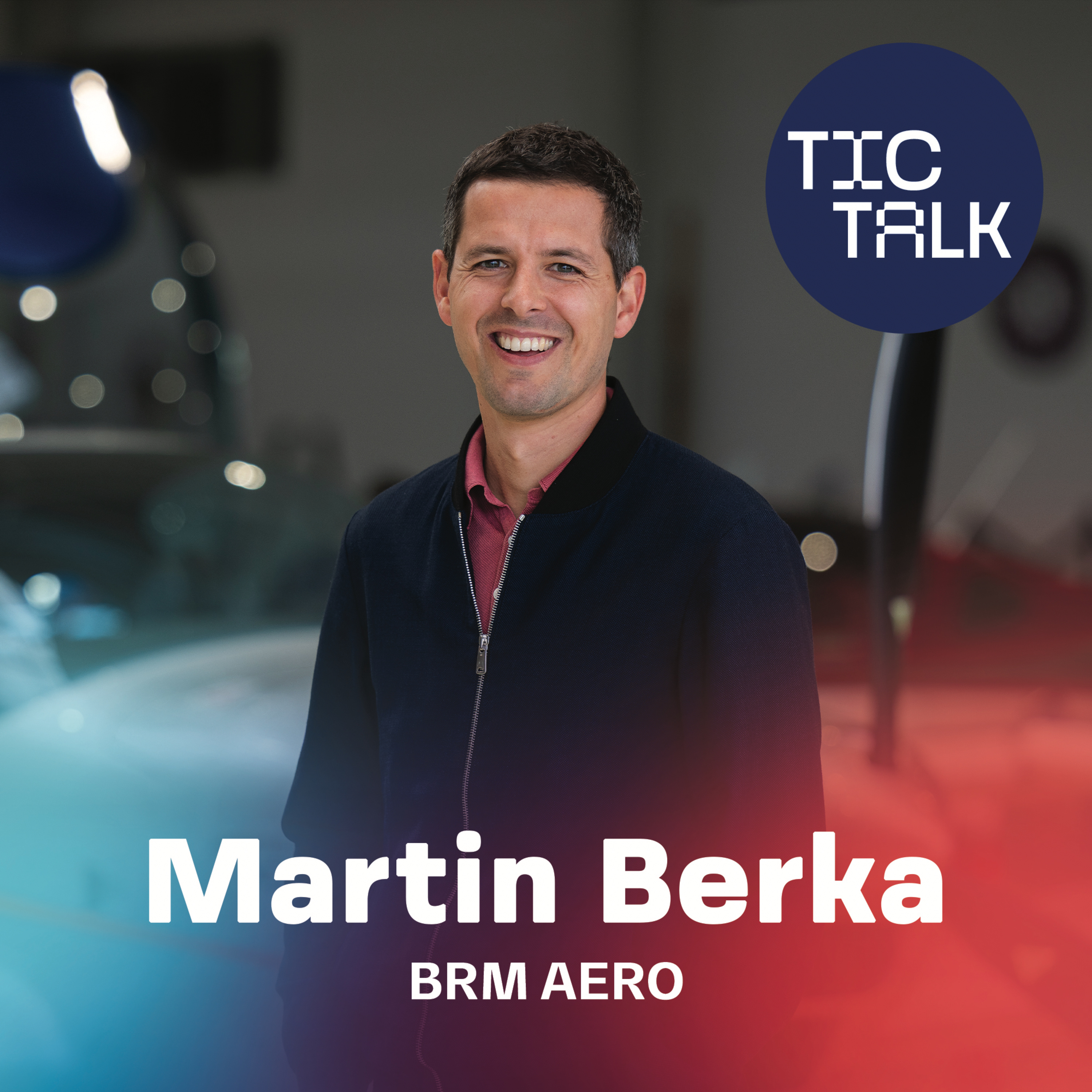 TIC TALK: Vzlet pro ten sen (Martin Berka, BRM AERO) episode artwork