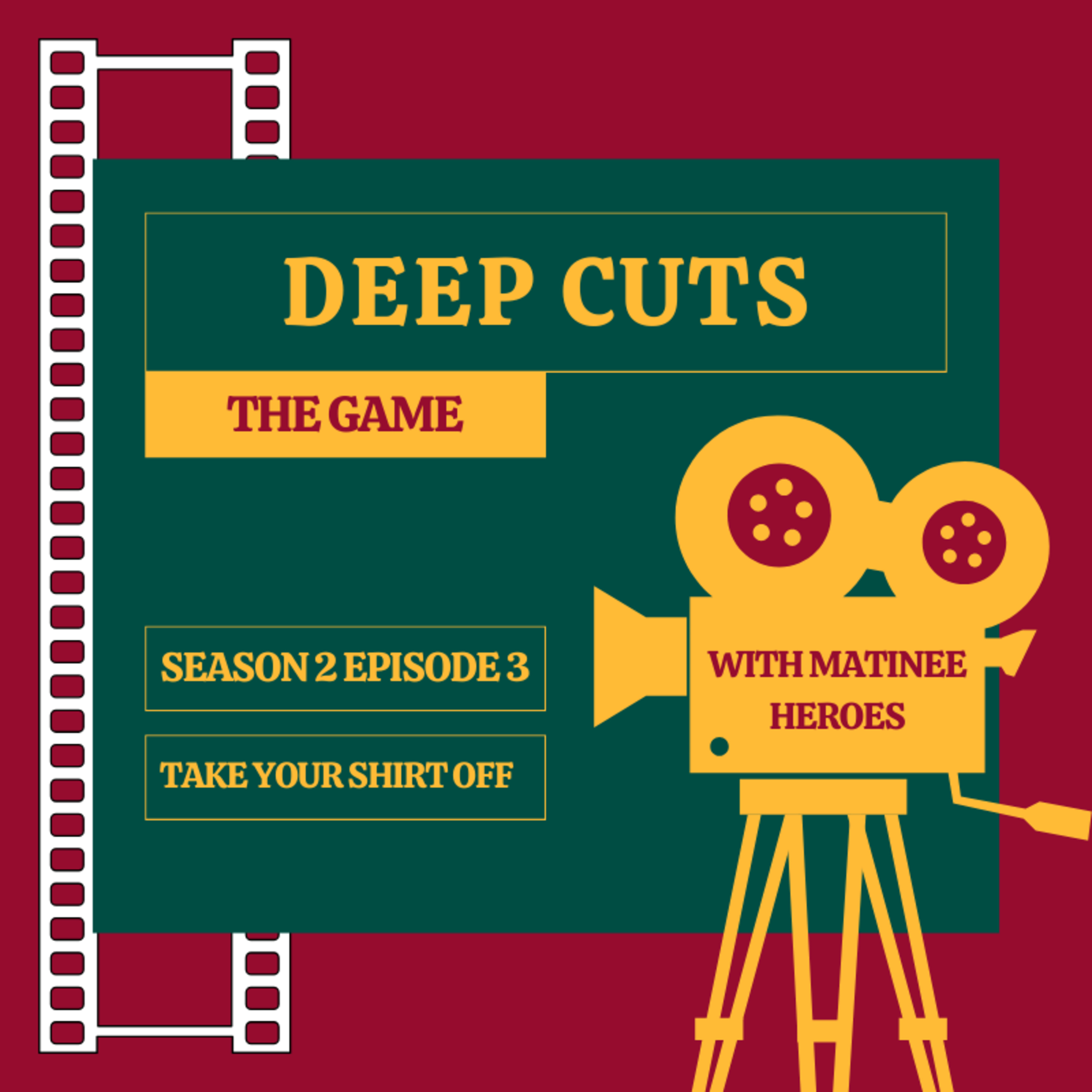 Season 2 Episode 3: Take your shirt off (#34) episode artwork
