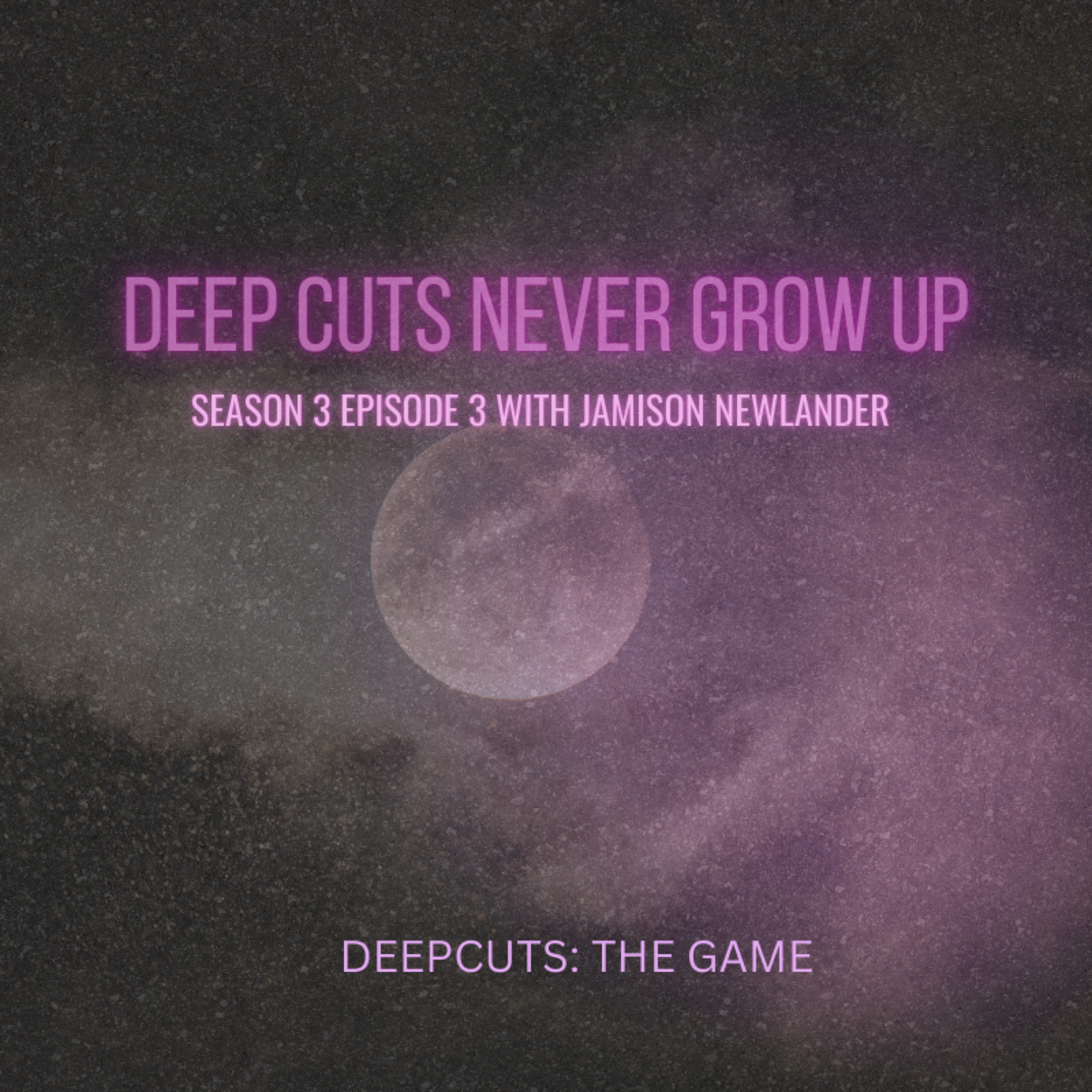 Season 3 Episode 3: Deep Cuts: Never Grow Up (#80) episode artwork