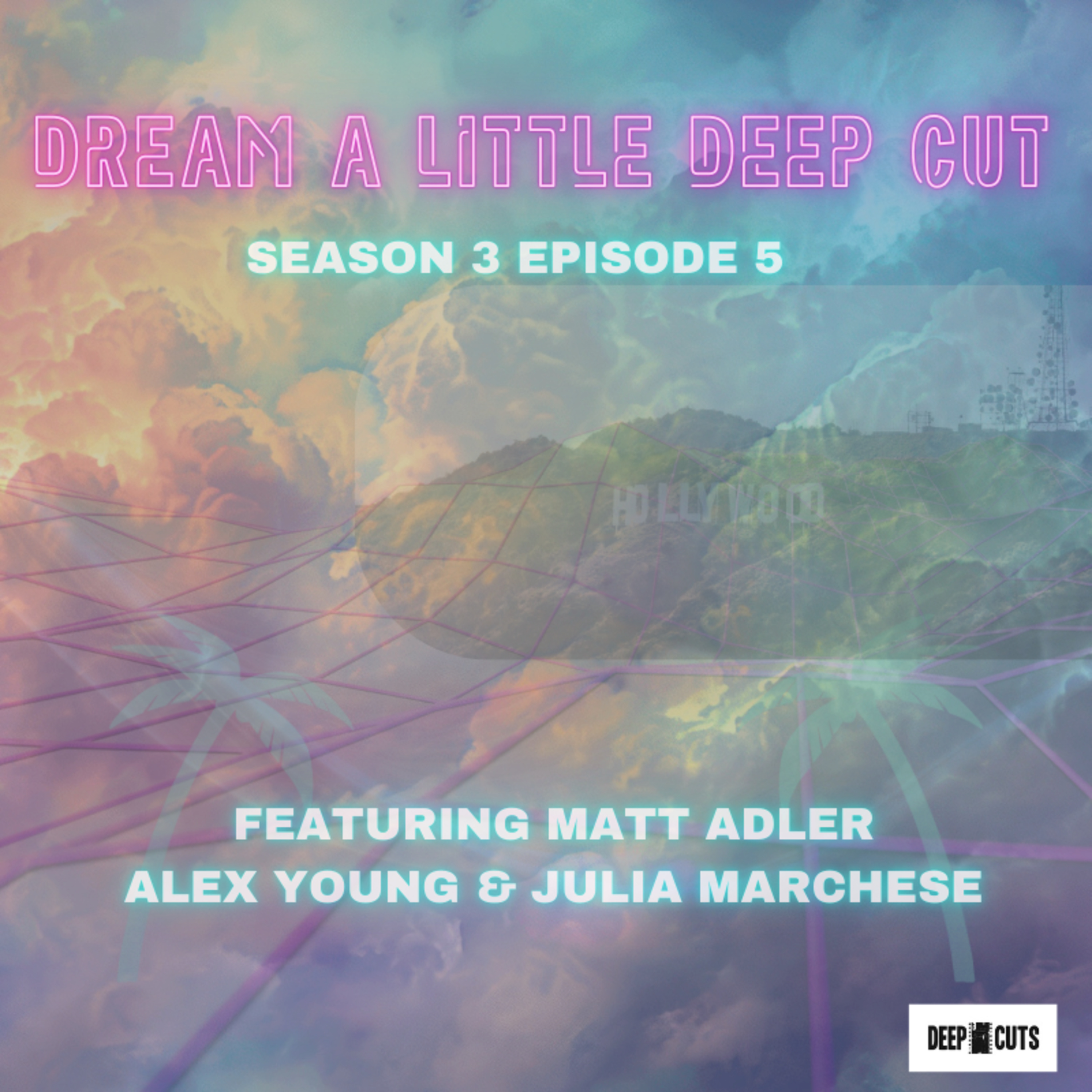 Season 3 Episode 5: Dream a Little Deep Cut with Matt Adler (#82) episode artwork