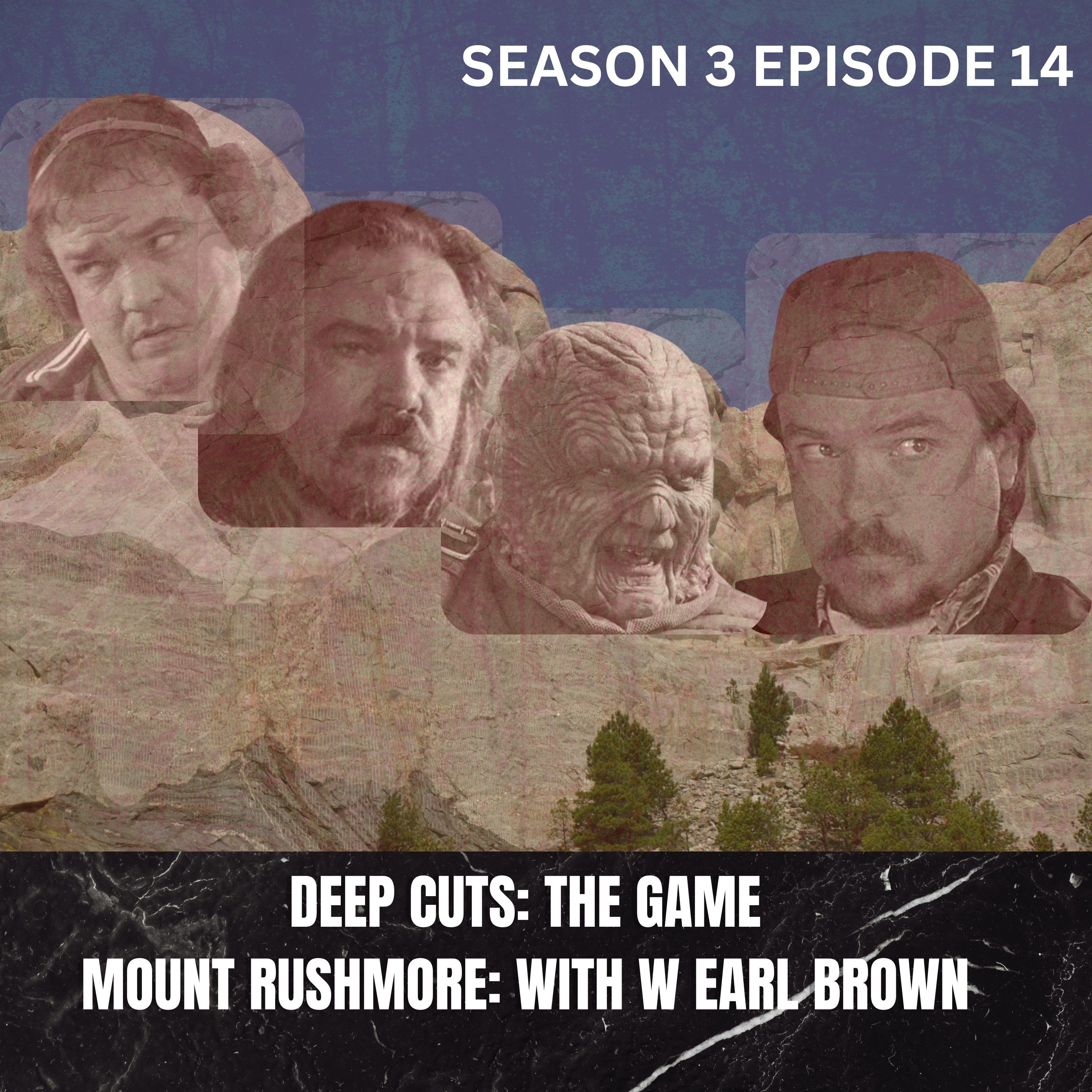 Season 3 Episode 14: Mount Rushmore with W. Earl Brown (#91) episode artwork
