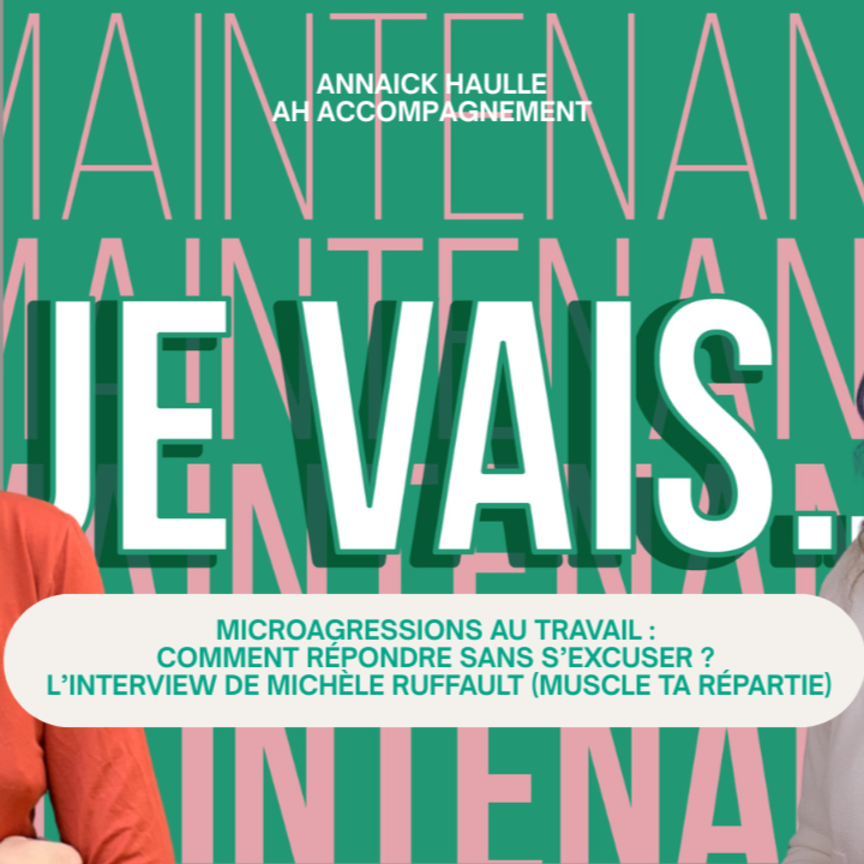 MAINTENANT, JE VAIS Vous en avez assez des \