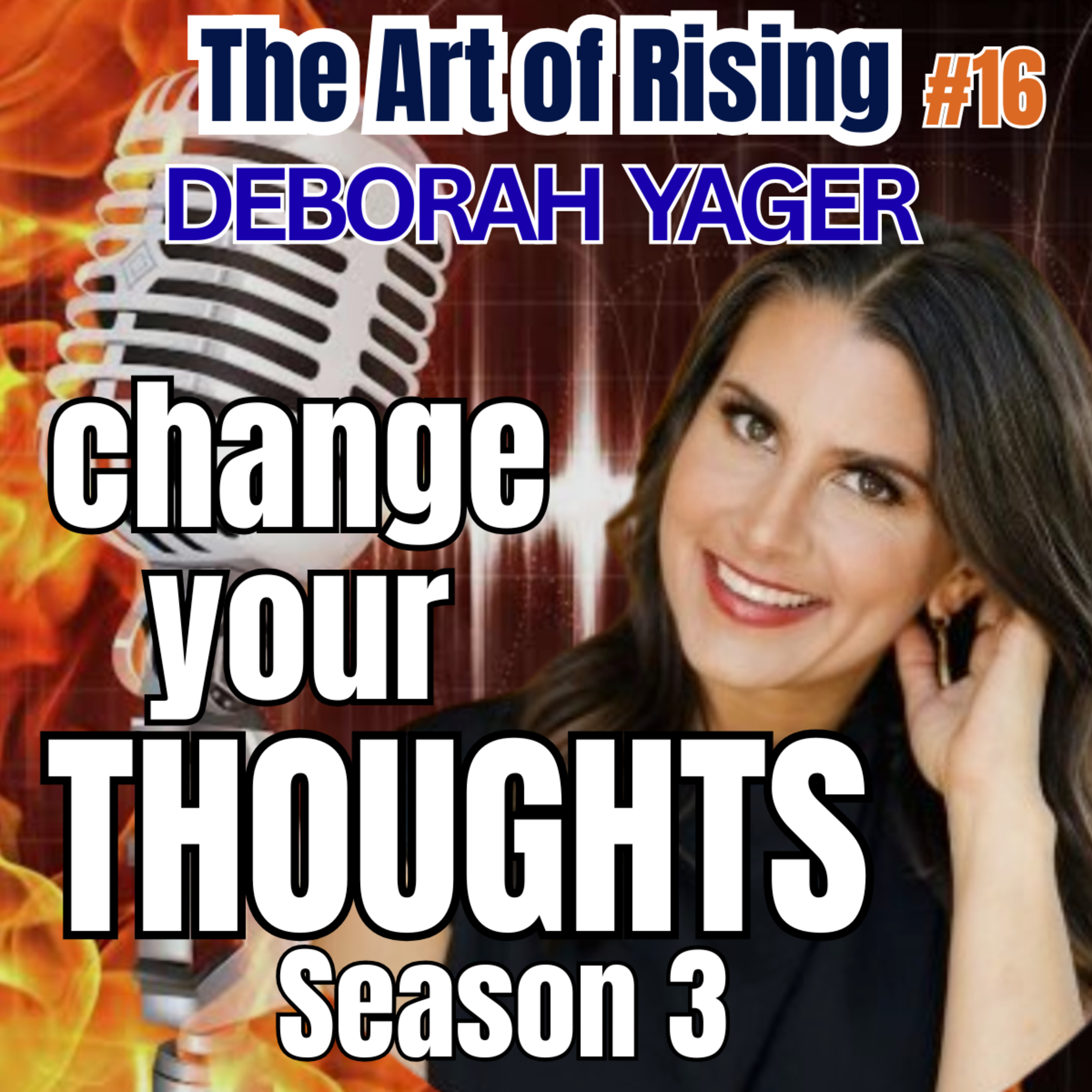 Learn to Change Your Thoughts, Emotions, and Behaviors with Deborah Yager, Powerful episode artwork