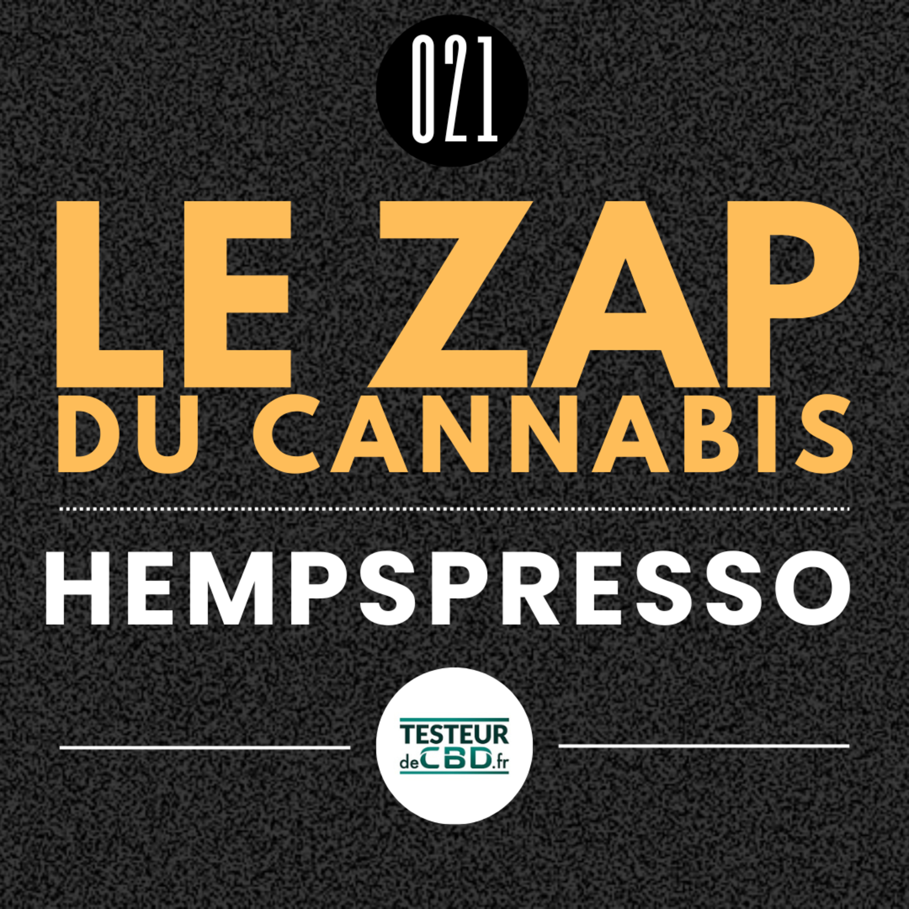 HEMPSPRESSO #021 | LE ZAP DU CANNA episode artwork