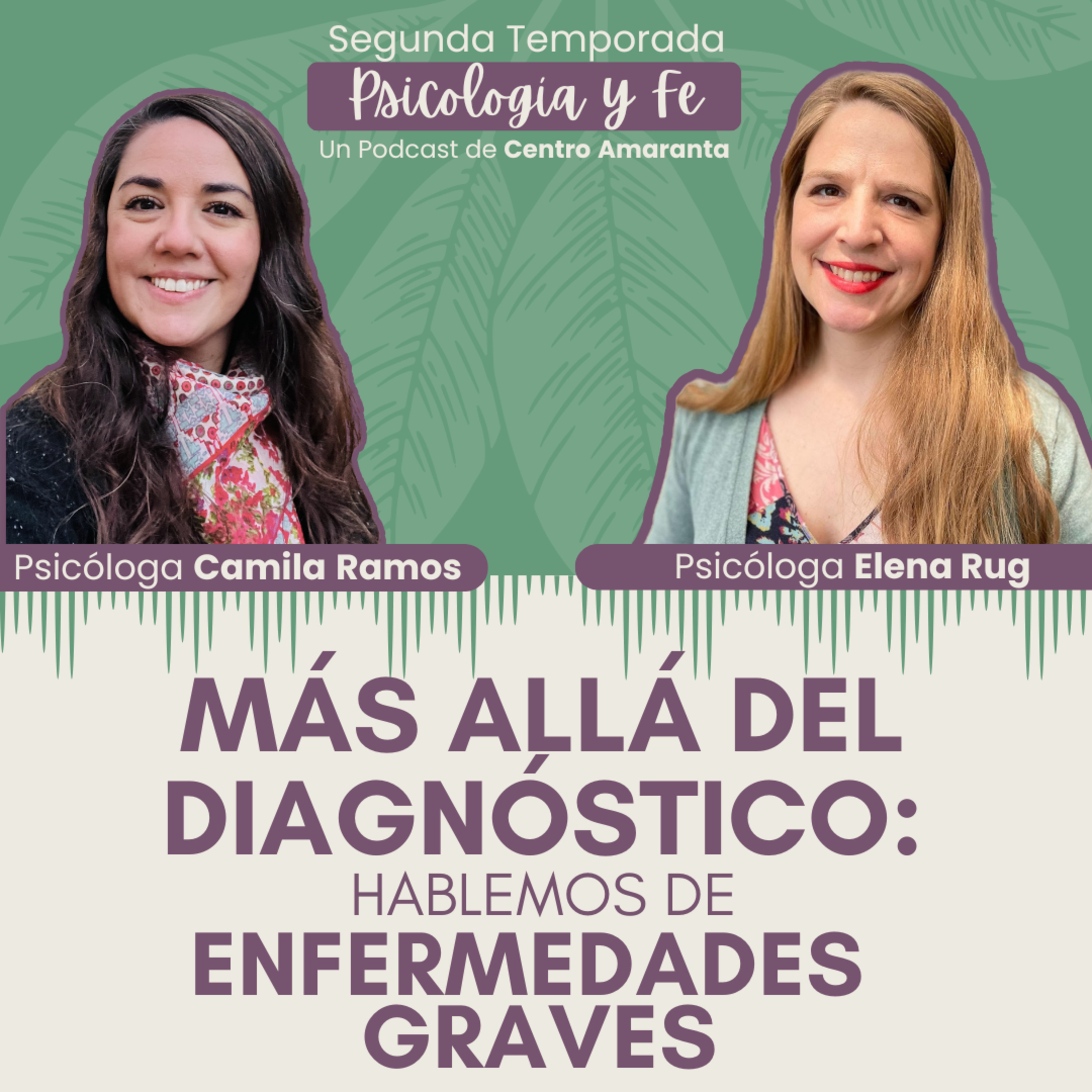 Más allá del diagnóstico: Hablemos de ENFERMEDADES GRAVES • E5/T2