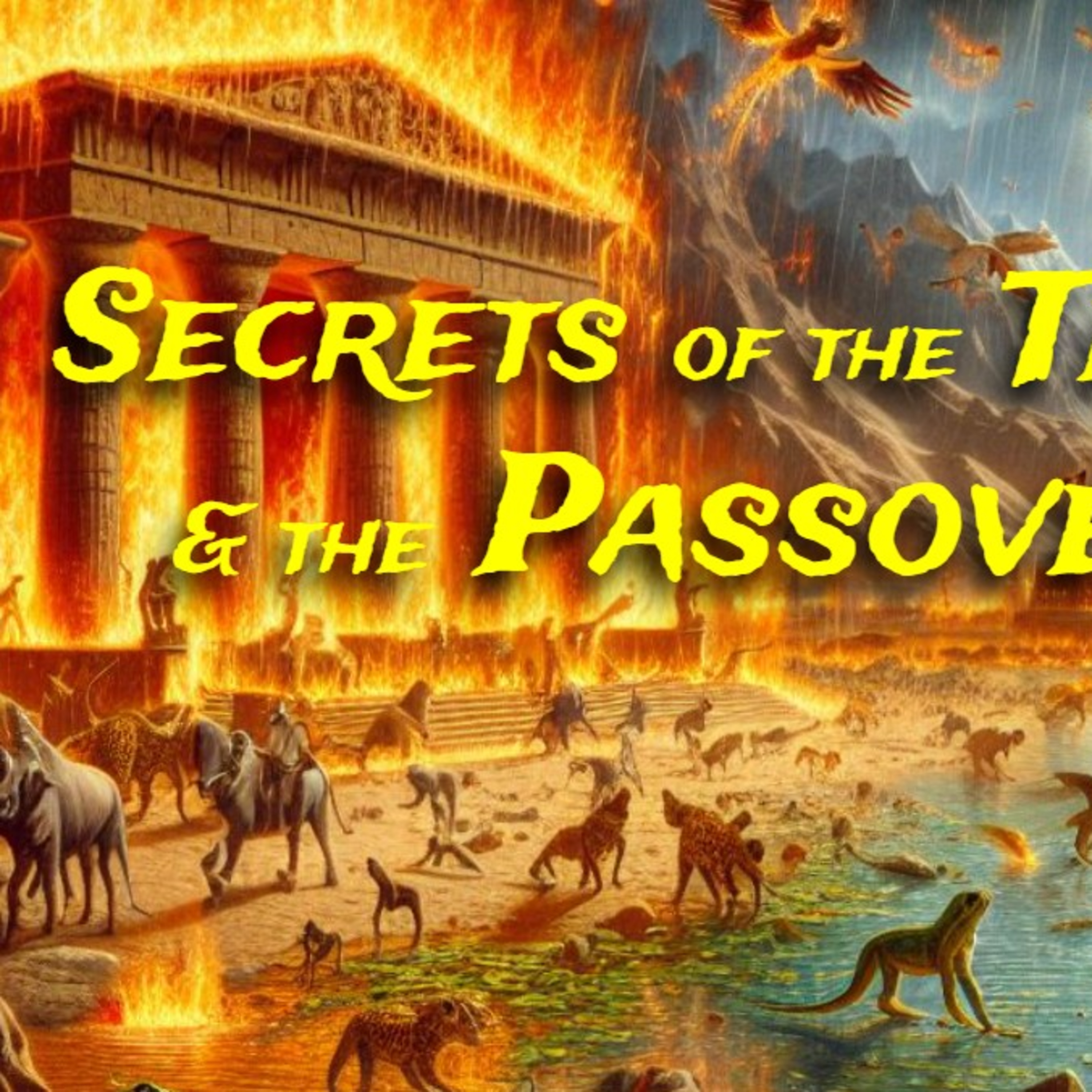 Secrets of the Ten Plagues & the Passover Seder