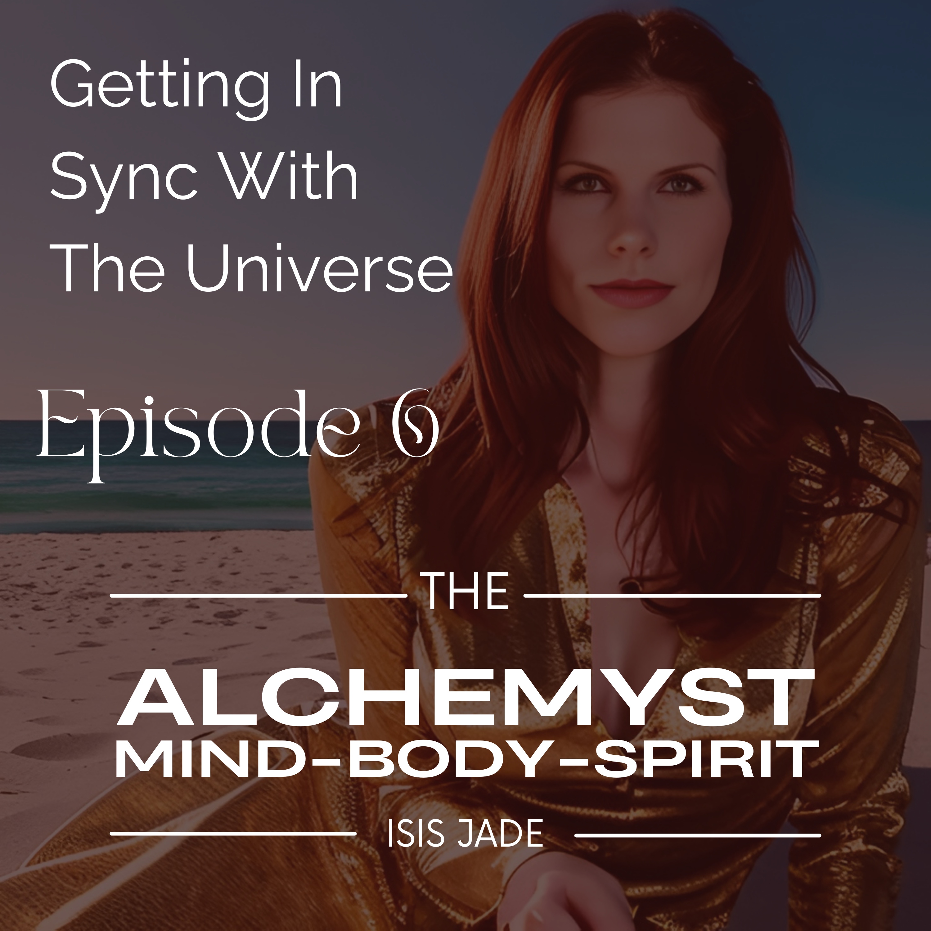 The Alchemyst with Isis Jade: Keys to Living Your Best Life
