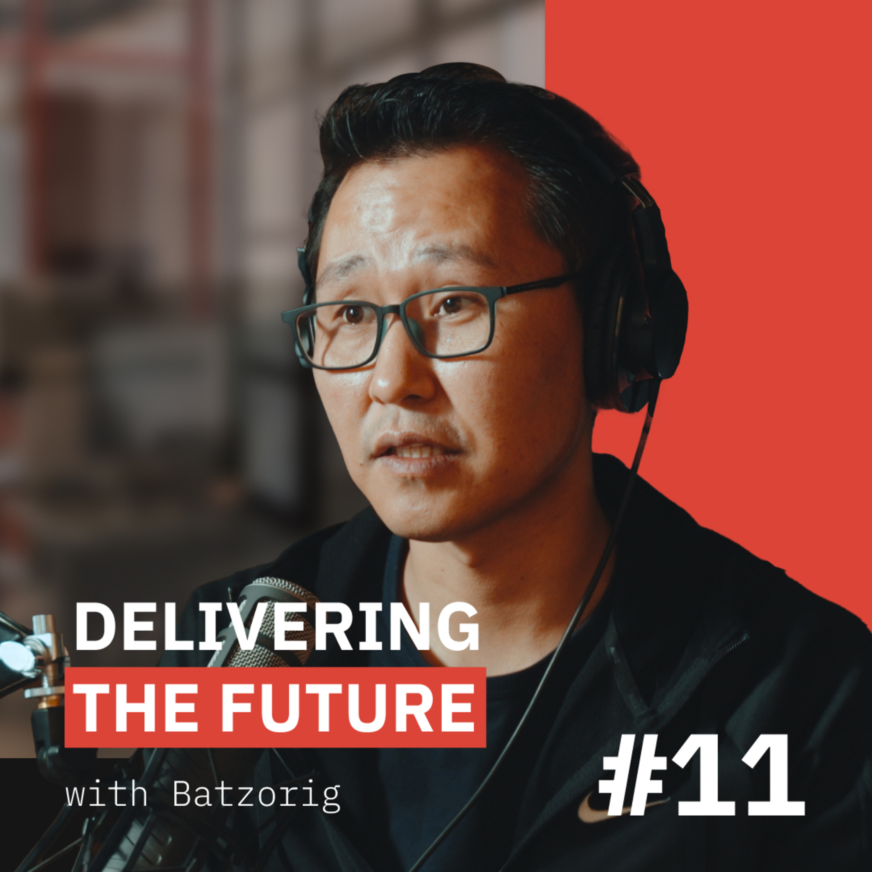 Delivering the future | Batzorig #11 episode artwork
