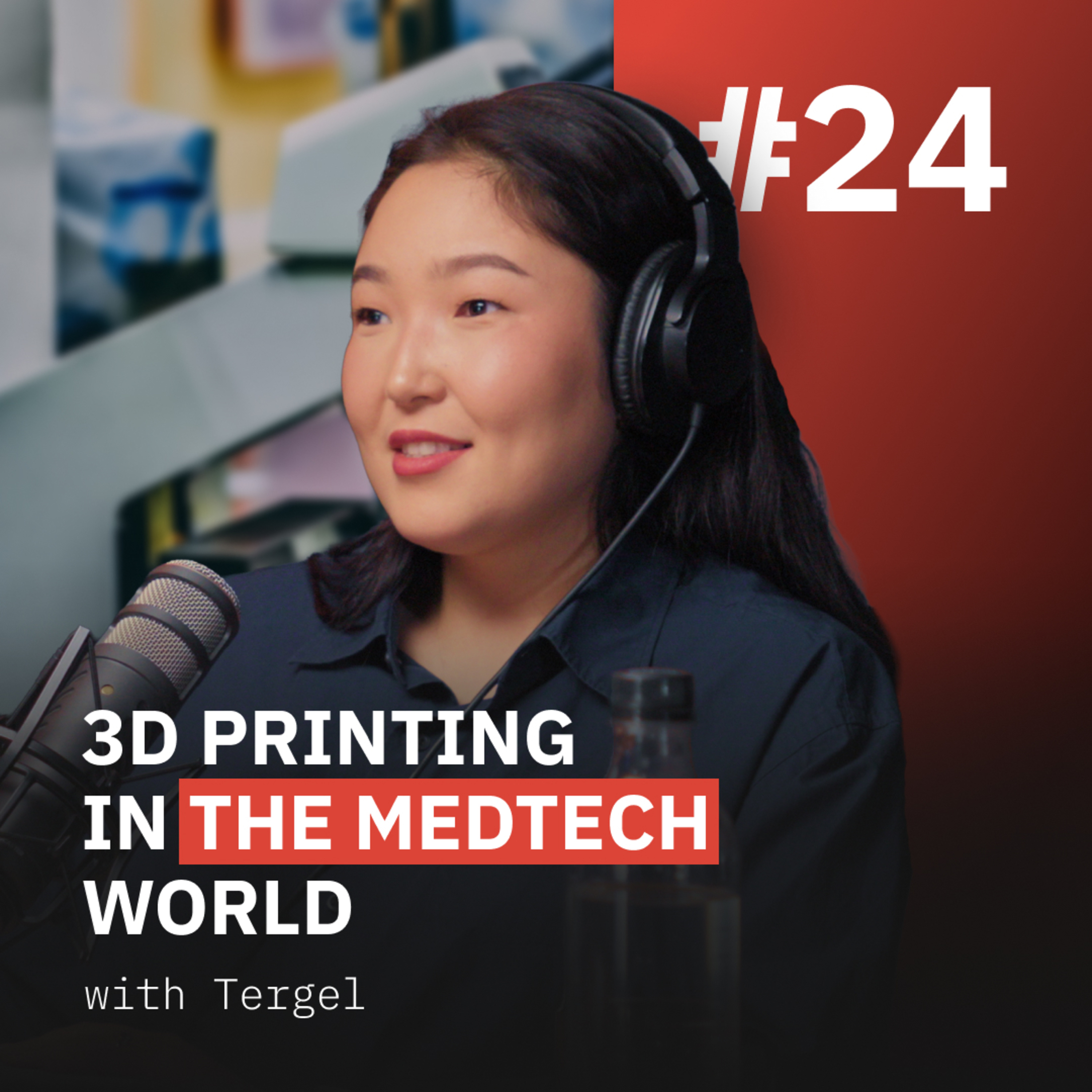 3D printing in the medtech world | Tergel #24 episode artwork