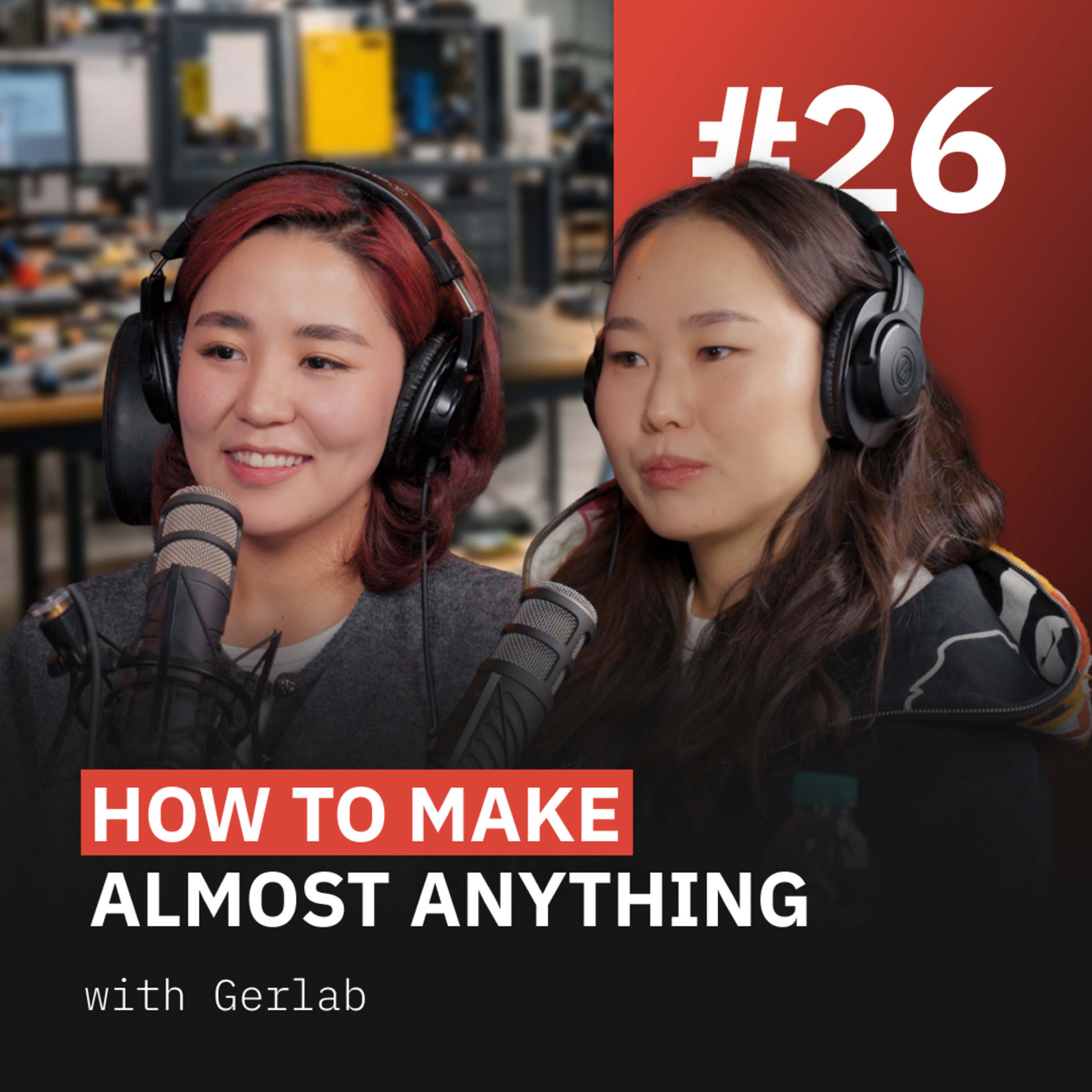 How to make almost anything | Gerlab #26 episode artwork