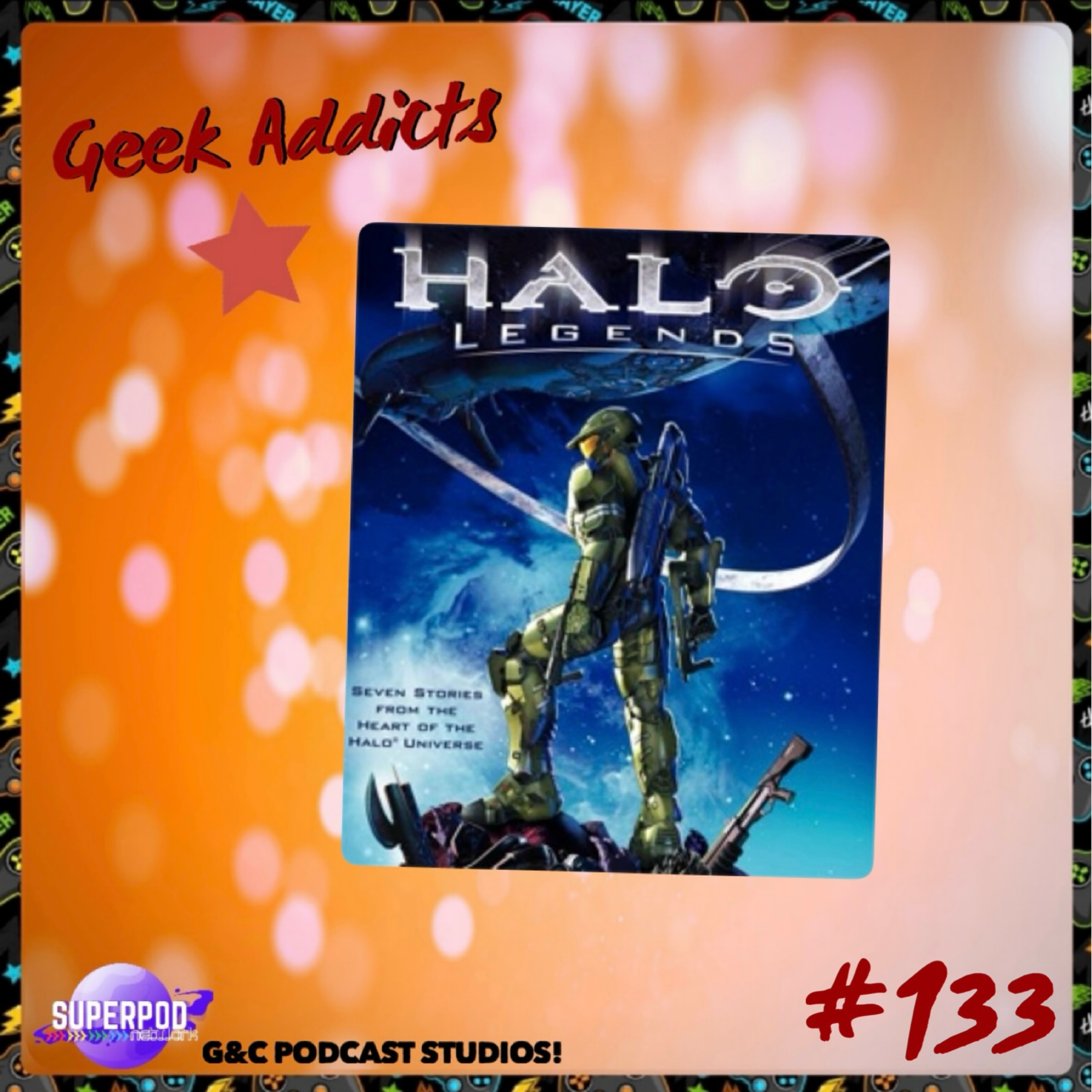 Geek Addicts - Episode 133: Halo Anime Time: Let's Discuss Halo Legends!