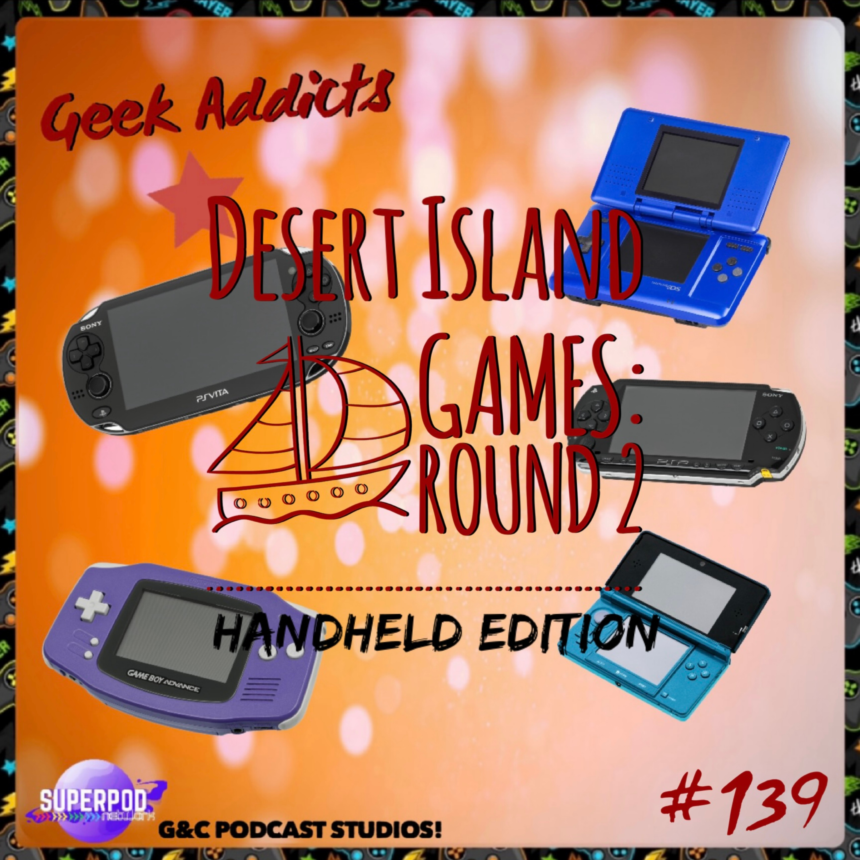 Geek Addicts - Episode 139: Desert Island Games #2: Handheld Edition!