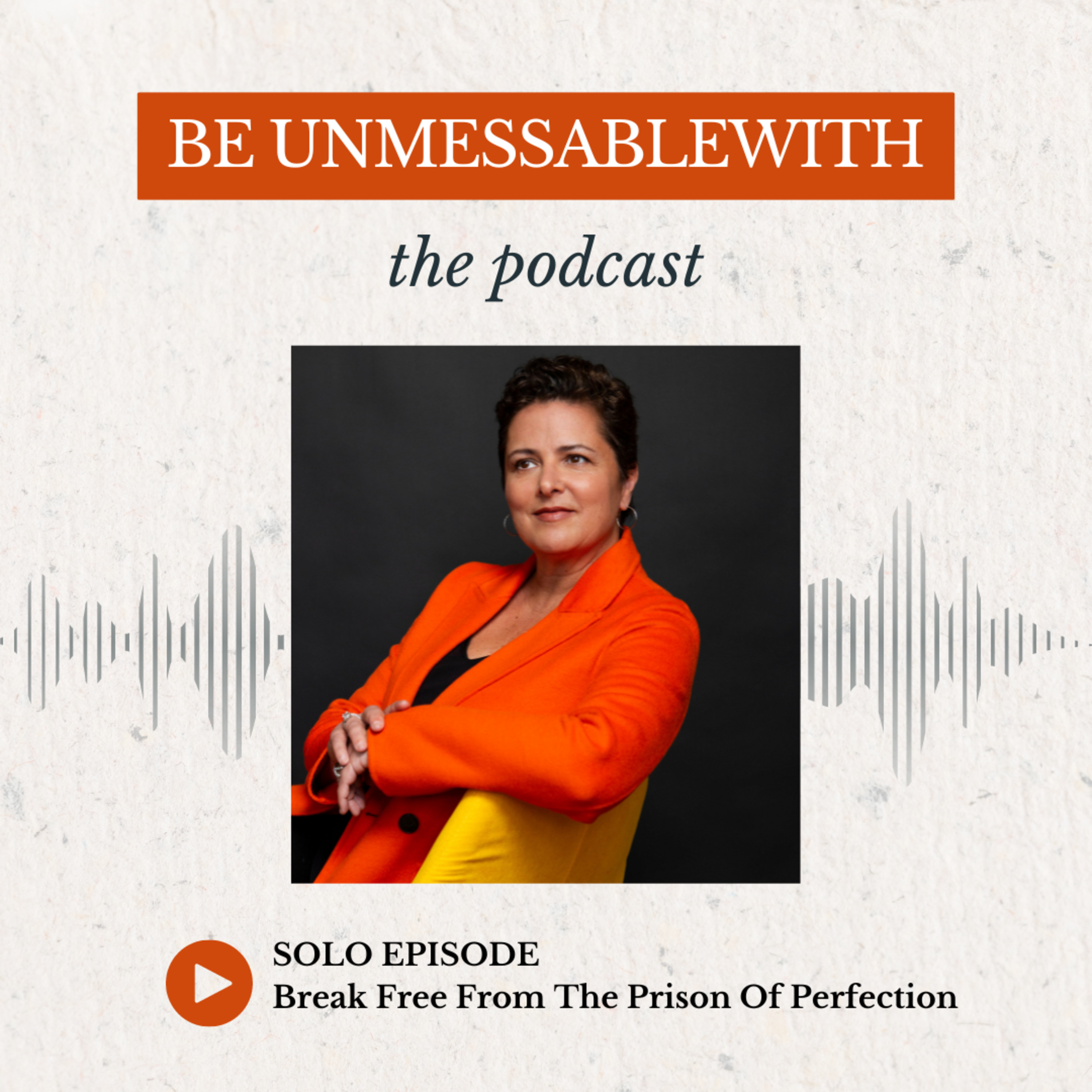 Be Unmessablewith: The Podcast hosted by Josselyne Herman-Saccio