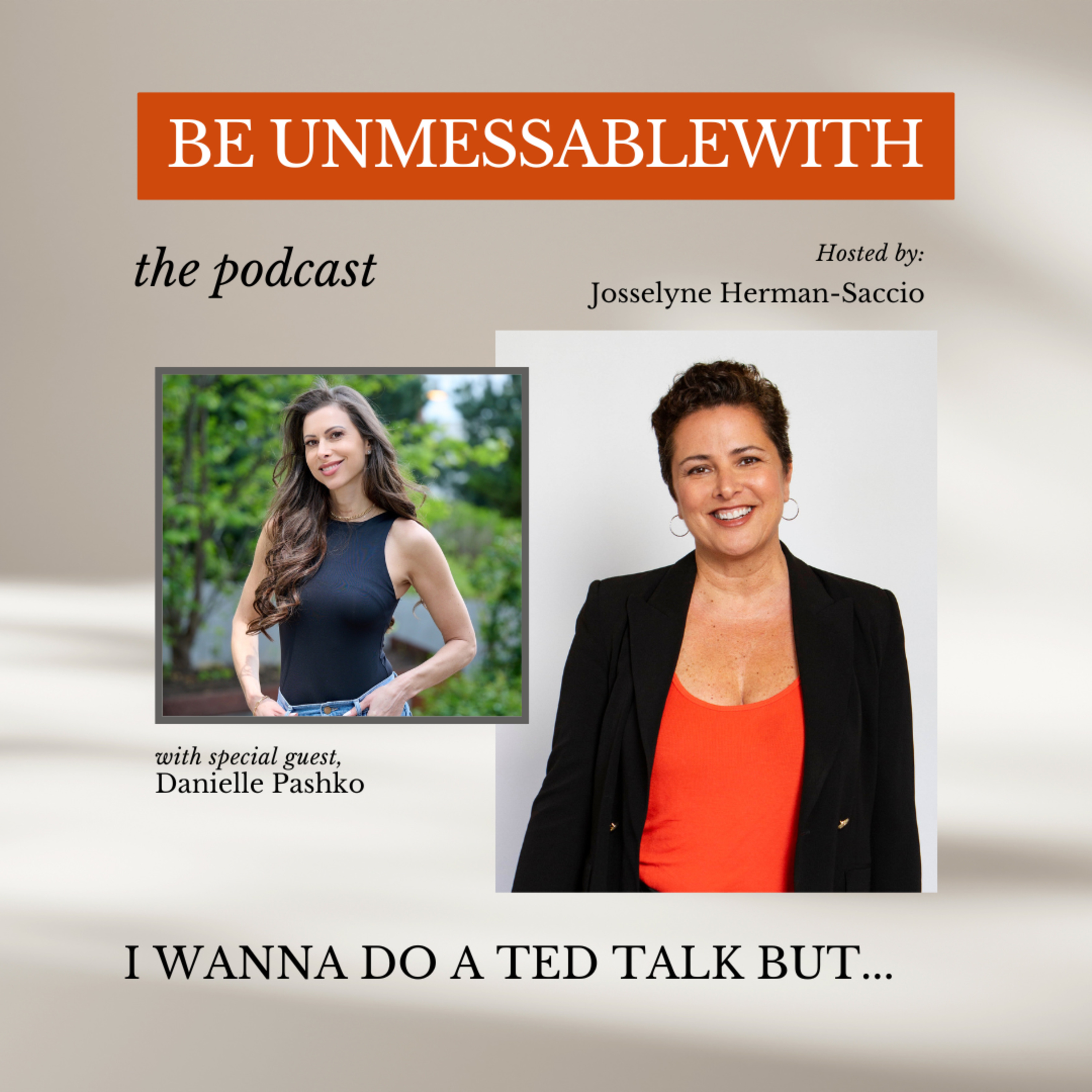 Be Unmessablewith: The Podcast hosted by Josselyne Herman-Saccio