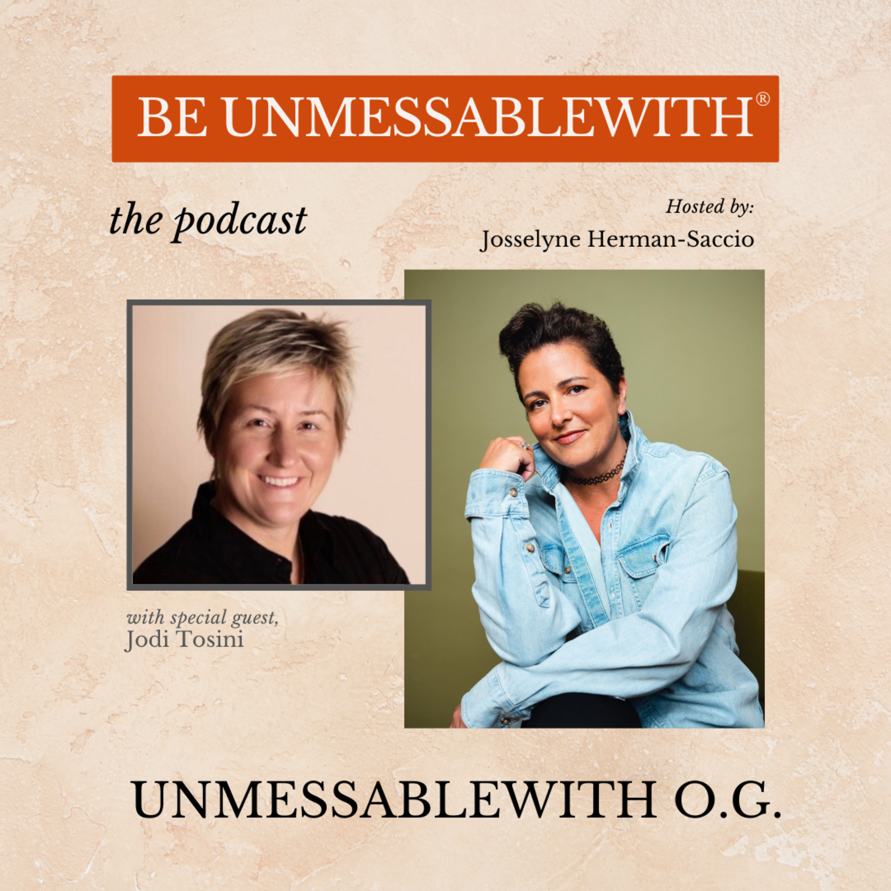 Be Unmessablewith: The Podcast hosted by Josselyne Herman-Saccio