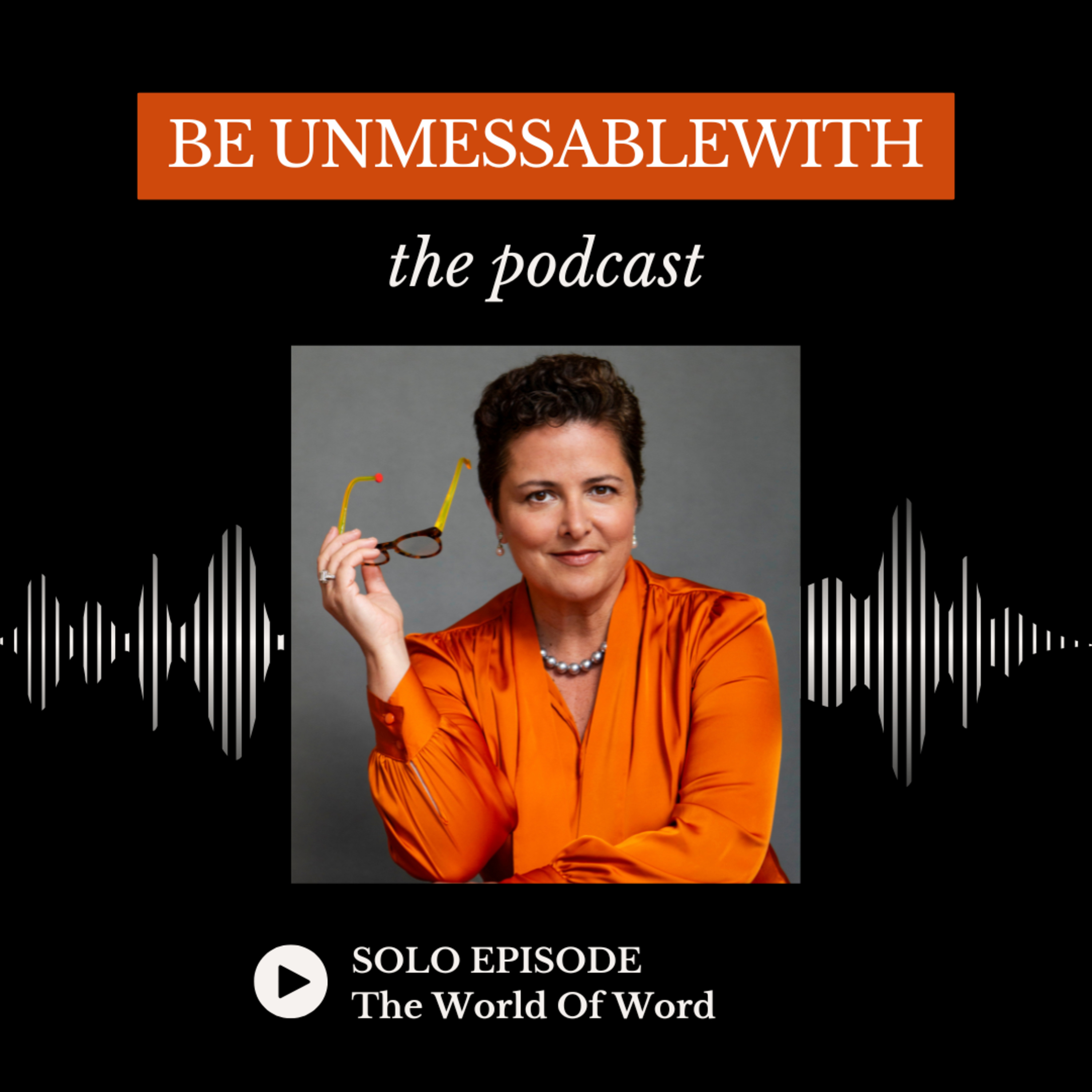 Be Unmessablewith: The Podcast hosted by Josselyne Herman-Saccio
