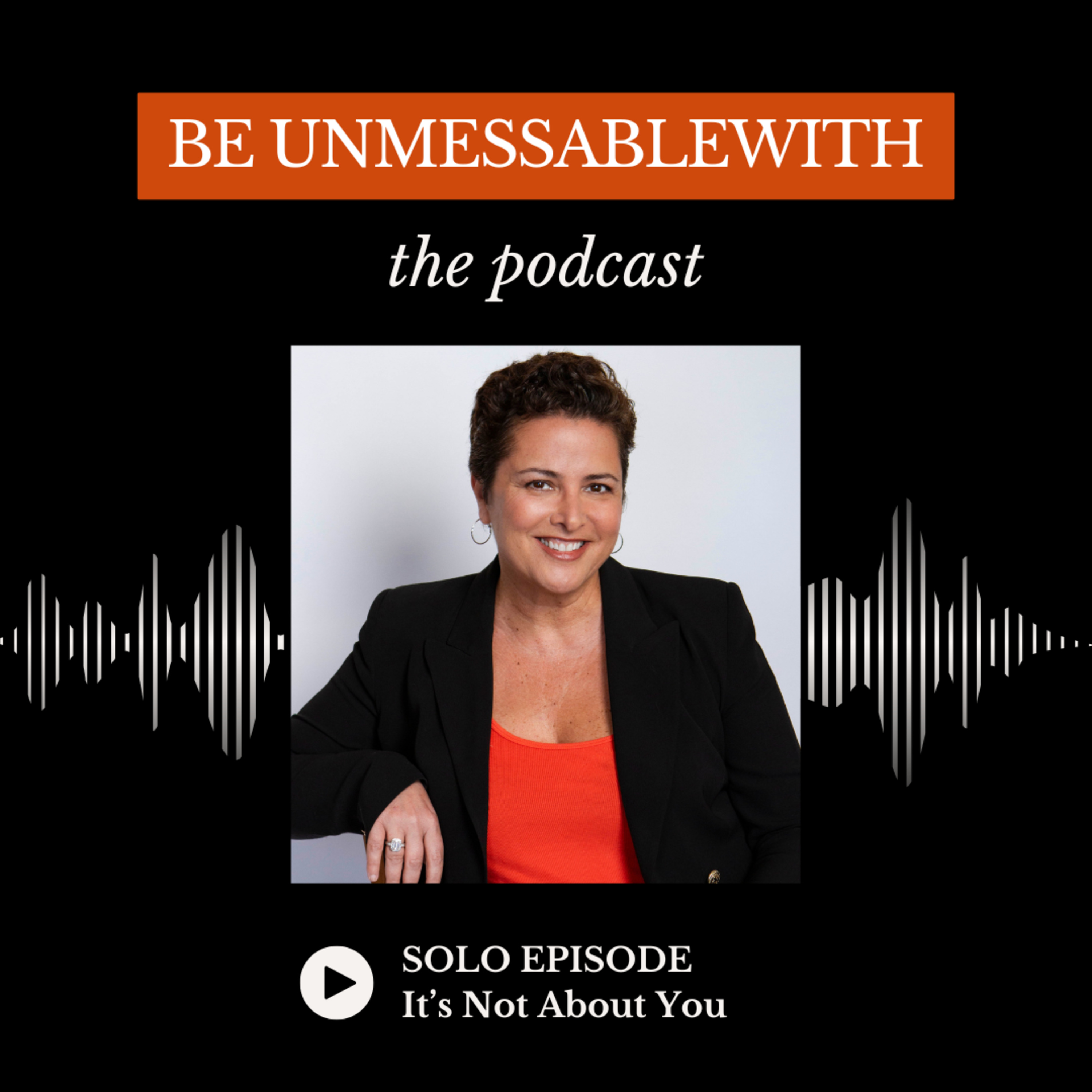 Be Unmessablewith: The Podcast hosted by Josselyne Herman-Saccio